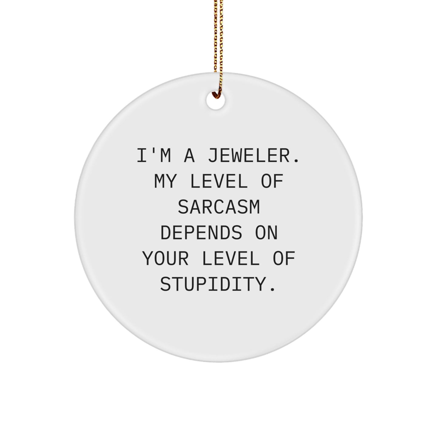 Funny Jeweler Gifts from Men to Women, Circle Ornament Christmas Unique Presents for Jeweler Enthusiasts, Sarcasm Humor - Image 1