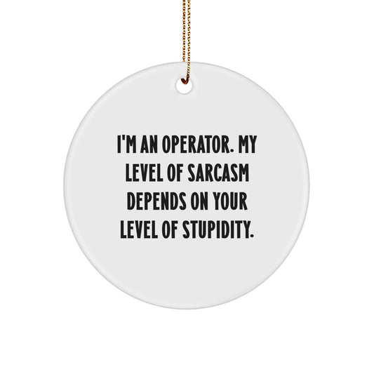 Funny Operator Gifts, Christmas Circle Ornament, I'm An Operator, Operator Lover Gifts, Gifts from Friends, Christmas Unique Decor - Image 1