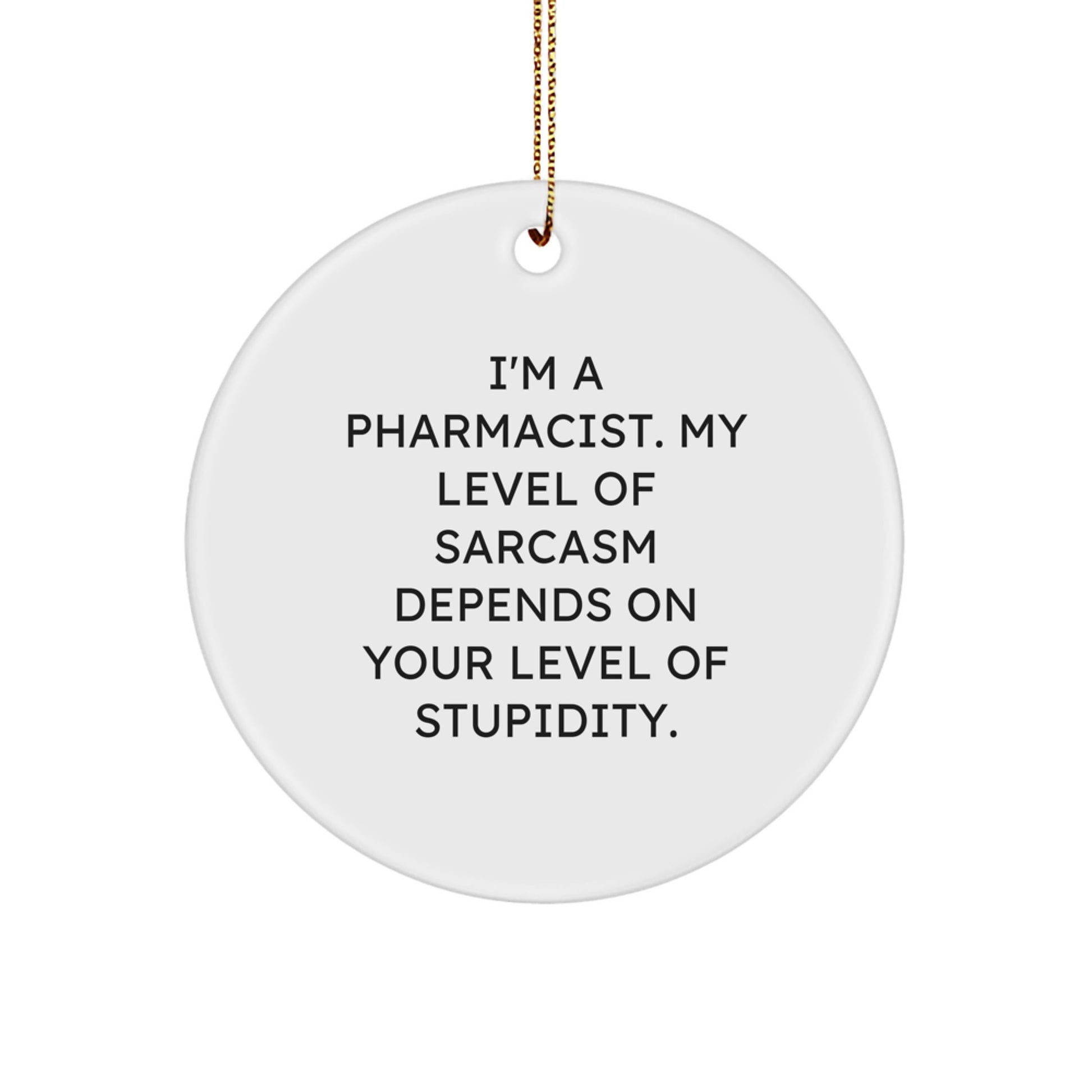 Funny Pharmacist Circle Ornament Gifts from Friends for Men on Christmas, Sarcasm Humor - Image 1