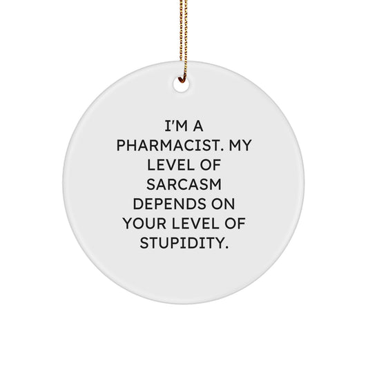 Funny Pharmacist Circle Ornament Gifts from Friends for Men on Christmas, Sarcasm Humor - Image 1