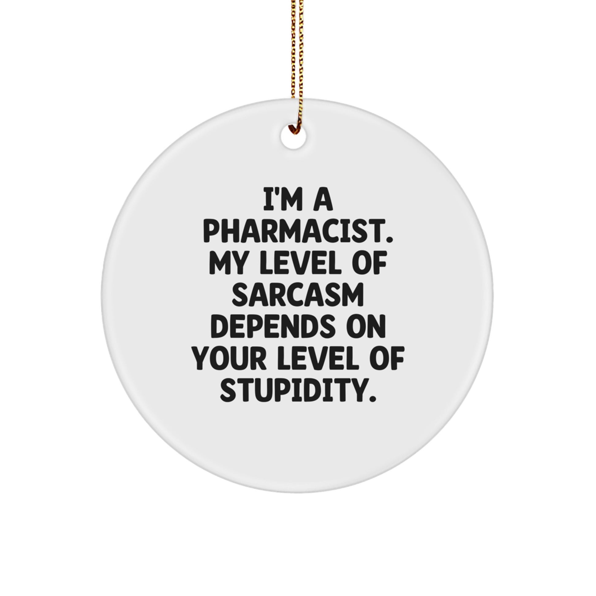 Funny Pharmacist Gifts from Friends, Family, Coworkers, or Loved Ones - 'I'm A Pharmacist, My Level Of Sarcasm...' - Image 1