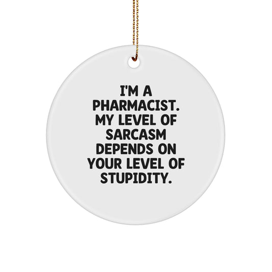 Funny Pharmacist Gifts from Friends, Family, Coworkers, or Loved Ones - 'I'm A Pharmacist, My Level Of Sarcasm...' - Image 1