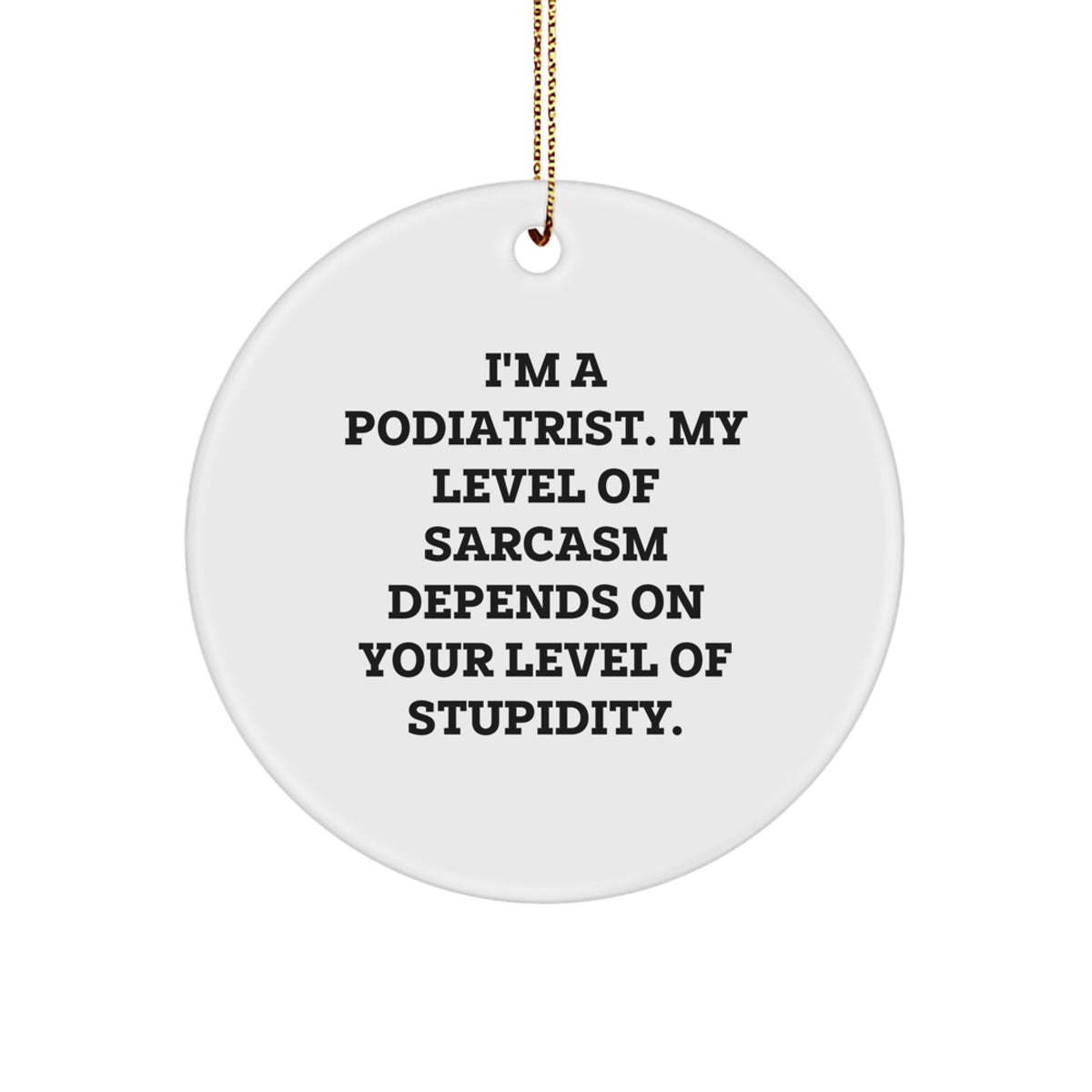 Witty Podiatrist Christmas Ornament Gift for Friends - Novelty Sarcastic - Image 1
