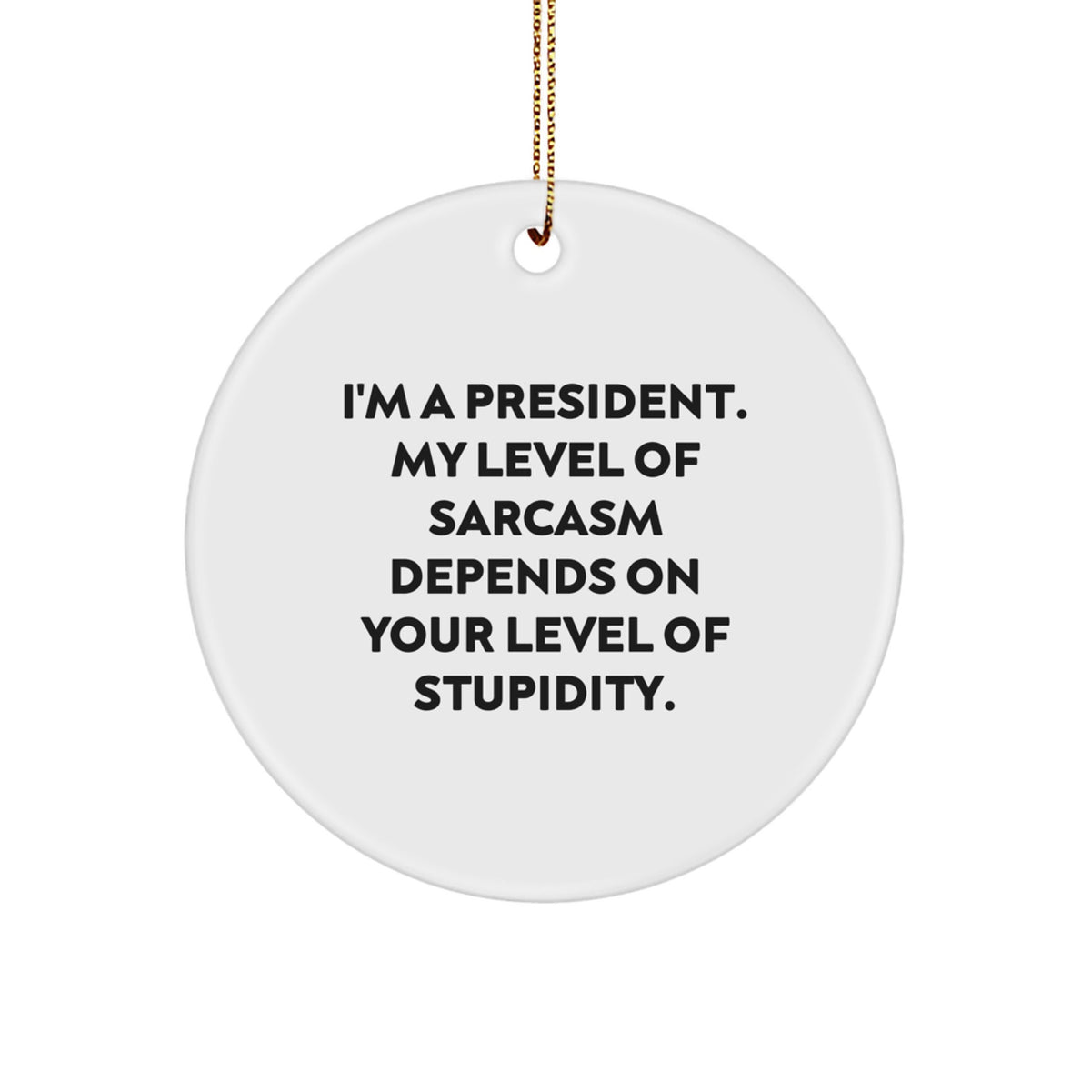 Funny President Gifts for Men - I'm A President Circle Ornament, White Christmas Unique Decorations from Friends, Family, Coworkers - Image 1