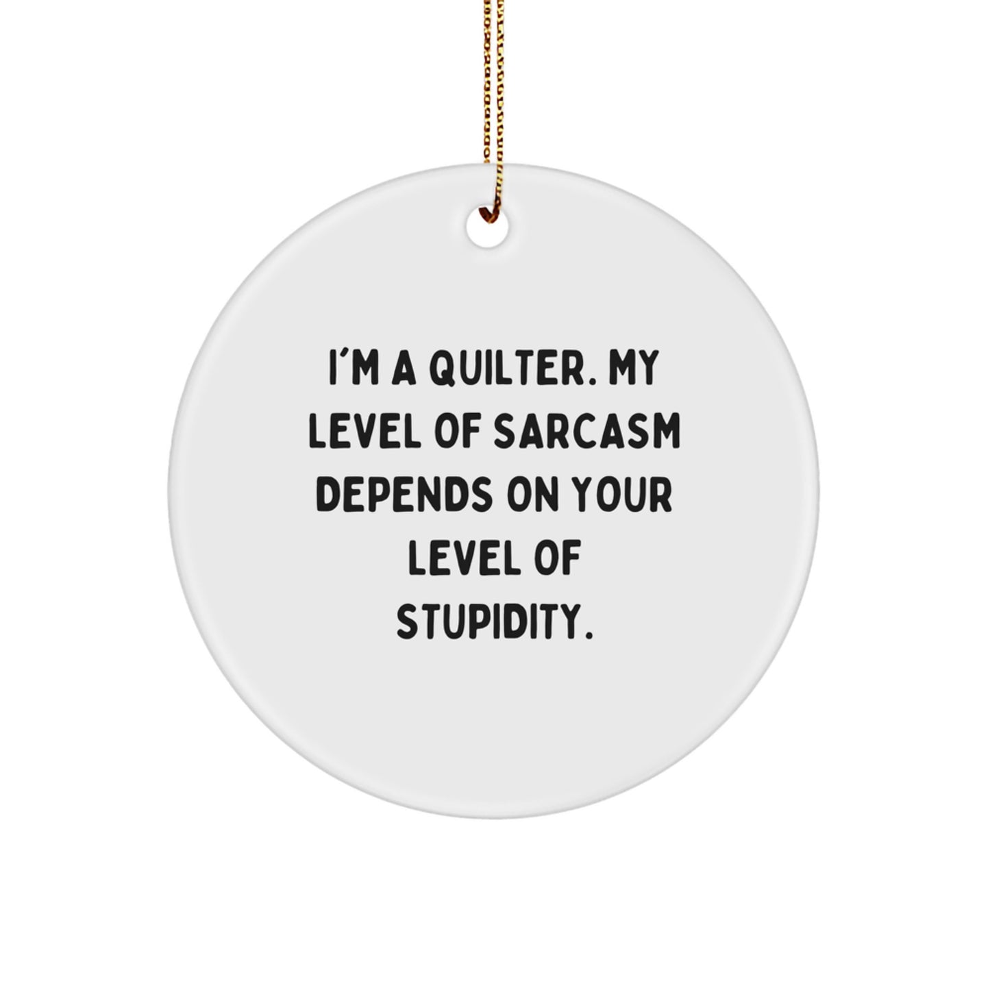 Funny Quilter Gifts for Quilter Friends - Circle Ornament, I'm A Quilter - Image 1