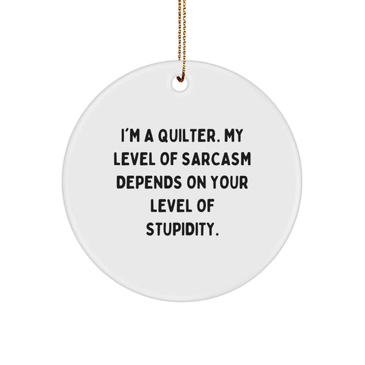 Funny Quilter Gifts for Quilter Friends - Circle Ornament, I'm A Quilter - Image 1