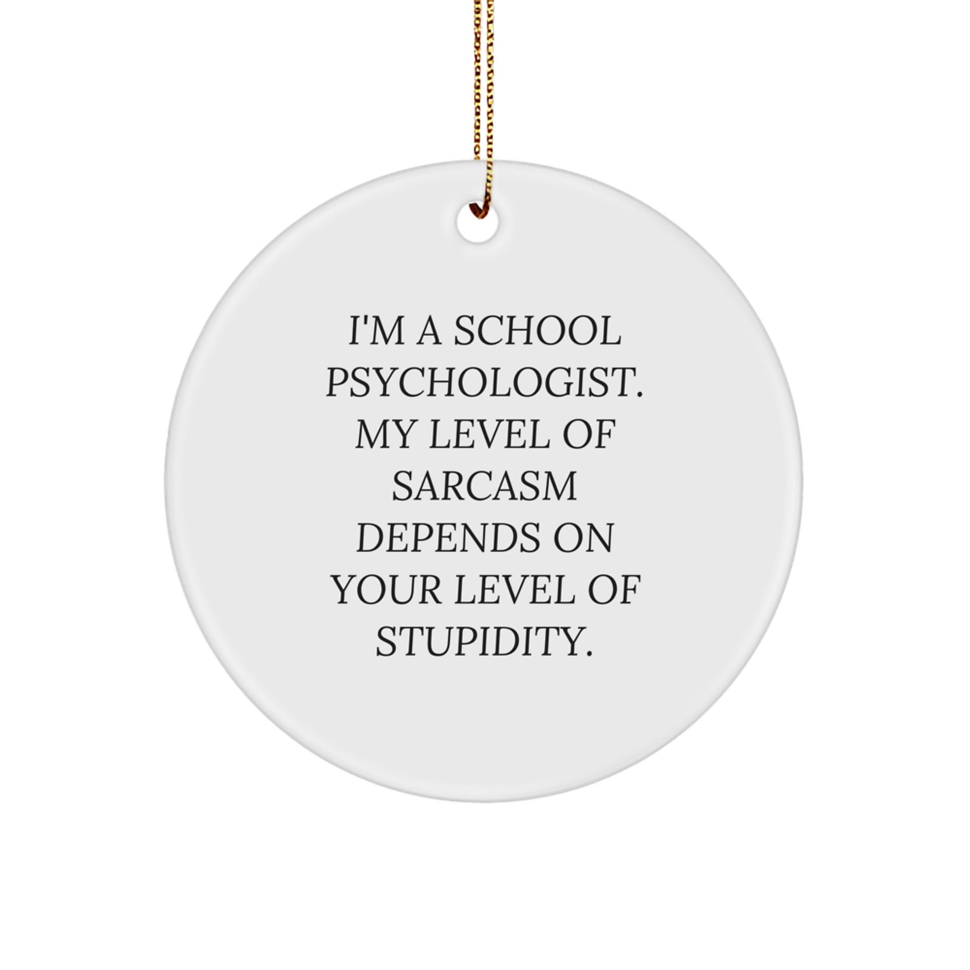 Funny School Psychologist Gifts for Her - Cute Sarcasm Circle Ornament, Perfect for Christmas Unique Gifts from Family to School Psychologist - Image 1
