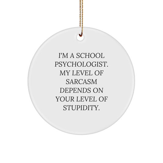 Funny School Psychologist Gifts for Her - Cute Sarcasm Circle Ornament, Perfect for Christmas Unique Gifts from Family to School Psychologist - Image 1