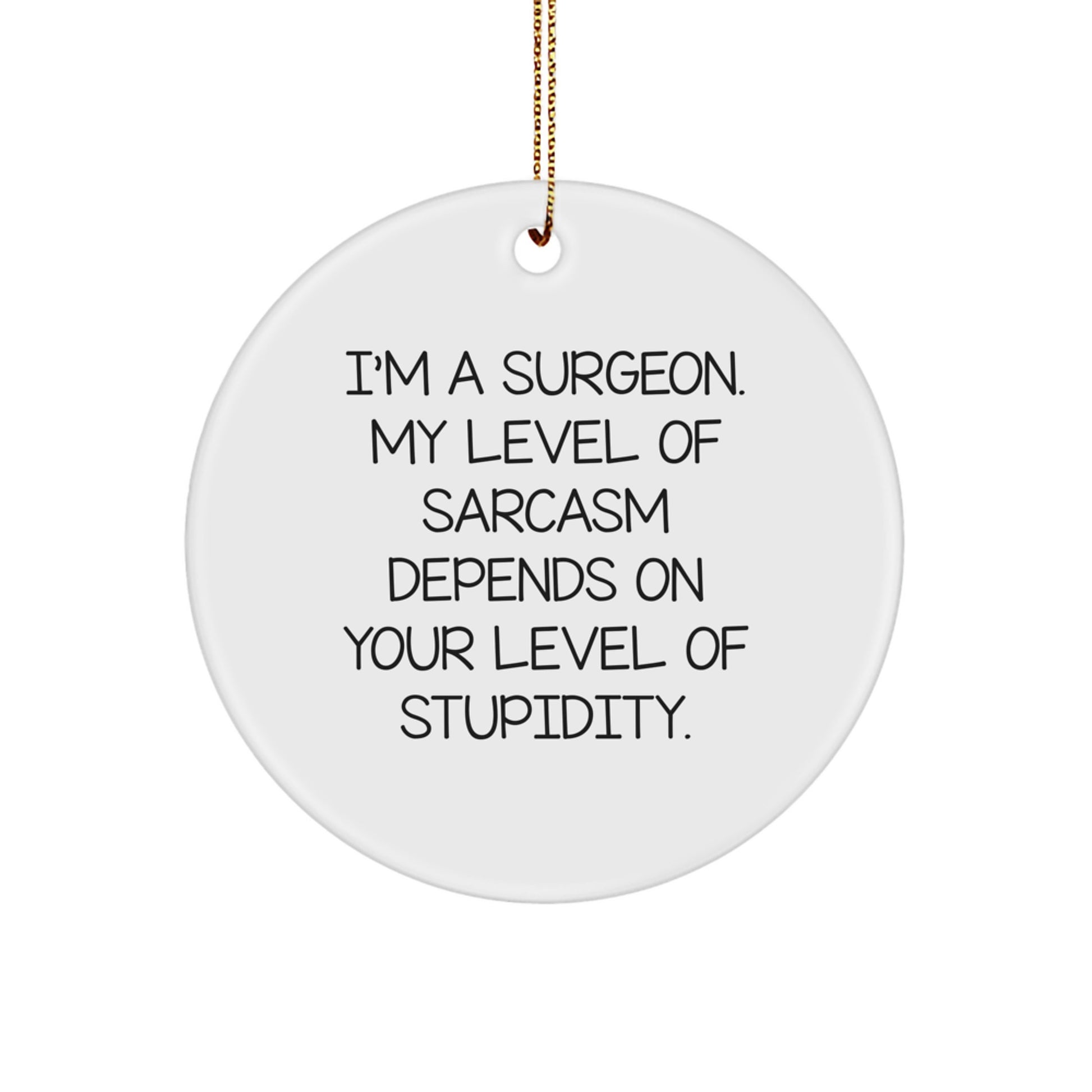 Funny Sarcasm Gifts for Surgeon - Christmas Unique Circle Ornament from Friends - Image 1