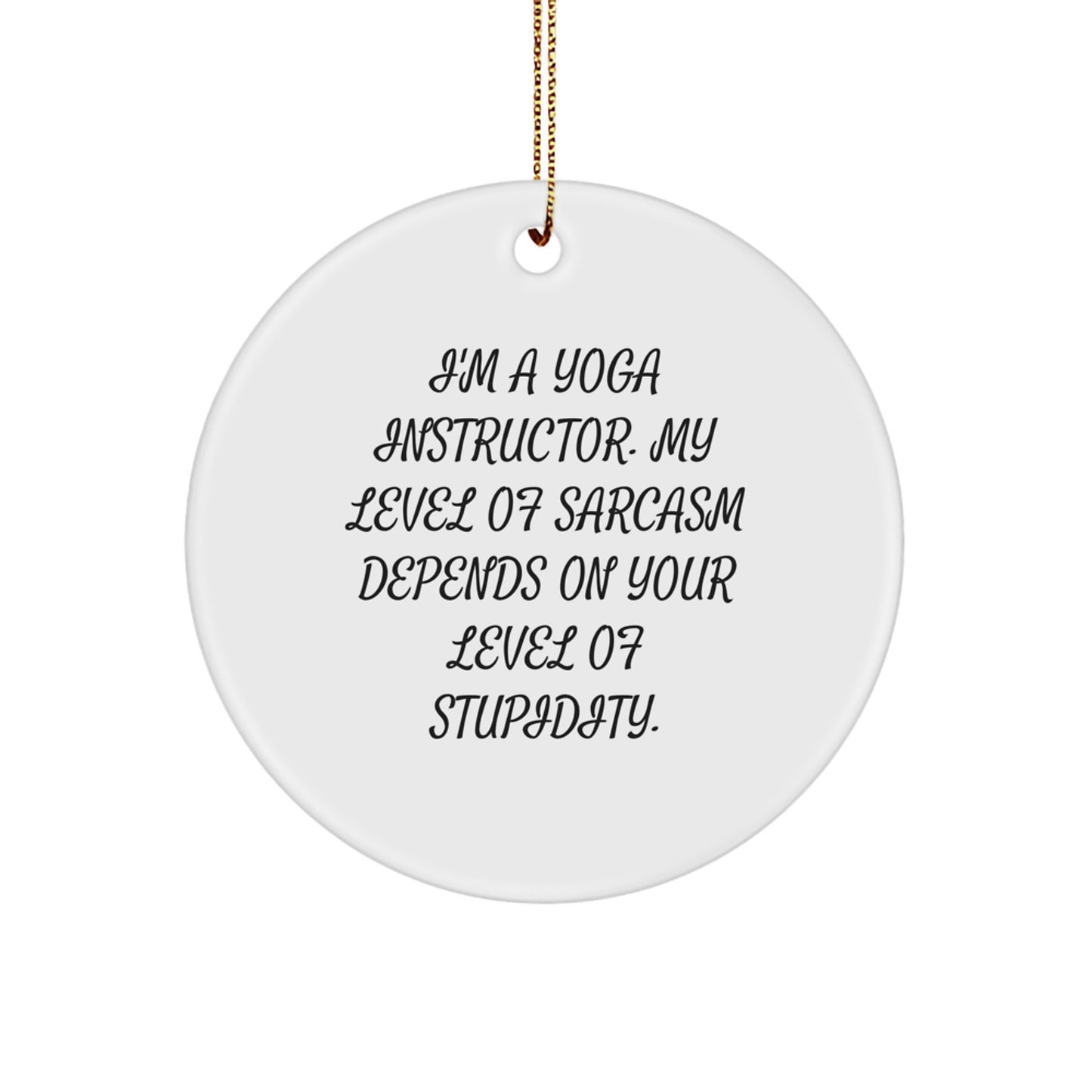 Funny Yoga Instructor Gifts from Friends - Circle Ornament with Sassy Quote for Yoga Instructors - Unique Christmas Unique Gifts for Yoga Lovers - Image 1