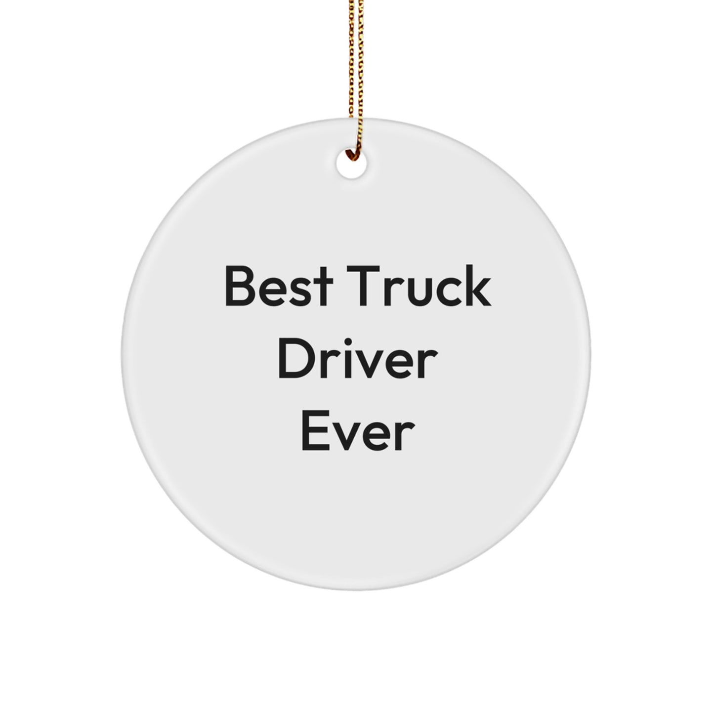 Funny Truck Driver Gifts for Christmas - Best 'Truck Driver Ever' Circle Ornament for Men, Women, Friends, Coworkers, Family - Image 1