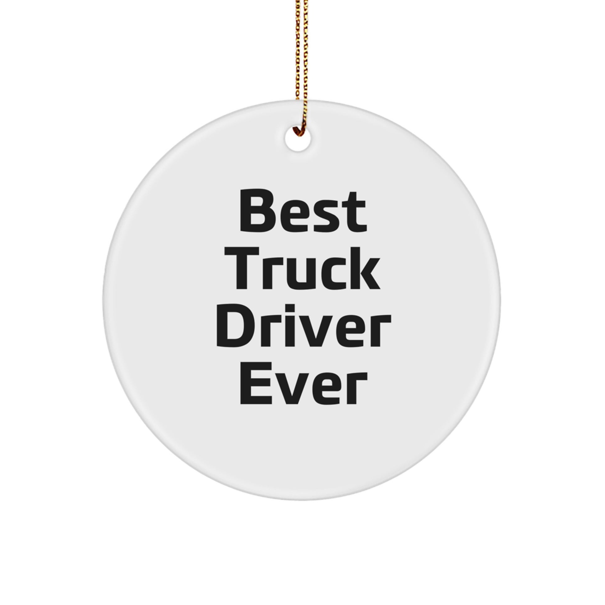 Funny Truck Driver Gifts from Friends Circle Ornament 'Best Truck Driver Ever' for Christmas Unique Gifts - Image 1