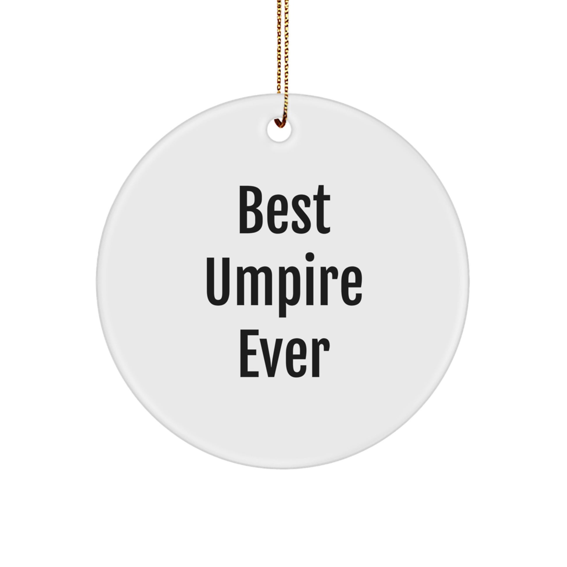 Funny Umpire Gifts from Men to Friends, Umpire Christmas Unique Circle Ornaments for Home Decor, Inspirational 'Best Umpire Ever' Quote - Image 1