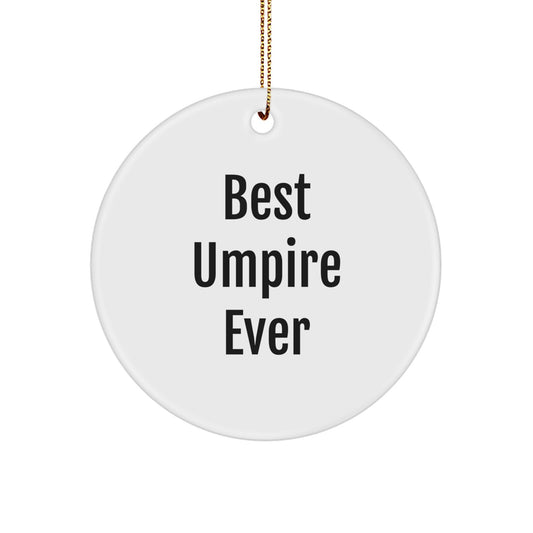 Funny Umpire Gifts from Men to Friends, Umpire Christmas Unique Circle Ornaments for Home Decor, Inspirational 'Best Umpire Ever' Quote - Image 1