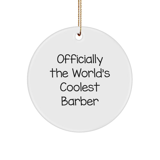 Funny Barber Gifts, Officially The World's Coolest Barber Christmas Ornament, Circle Decor for Men Friends Family - Image 1