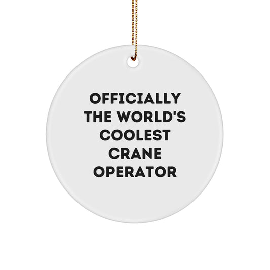 Funny 'The World's Coolest Crane Operator' Gifts for Men, Gifts from Coworkers, Christmas Unique Circle Ornament, Officially Crane Operator Gifts - Image 1