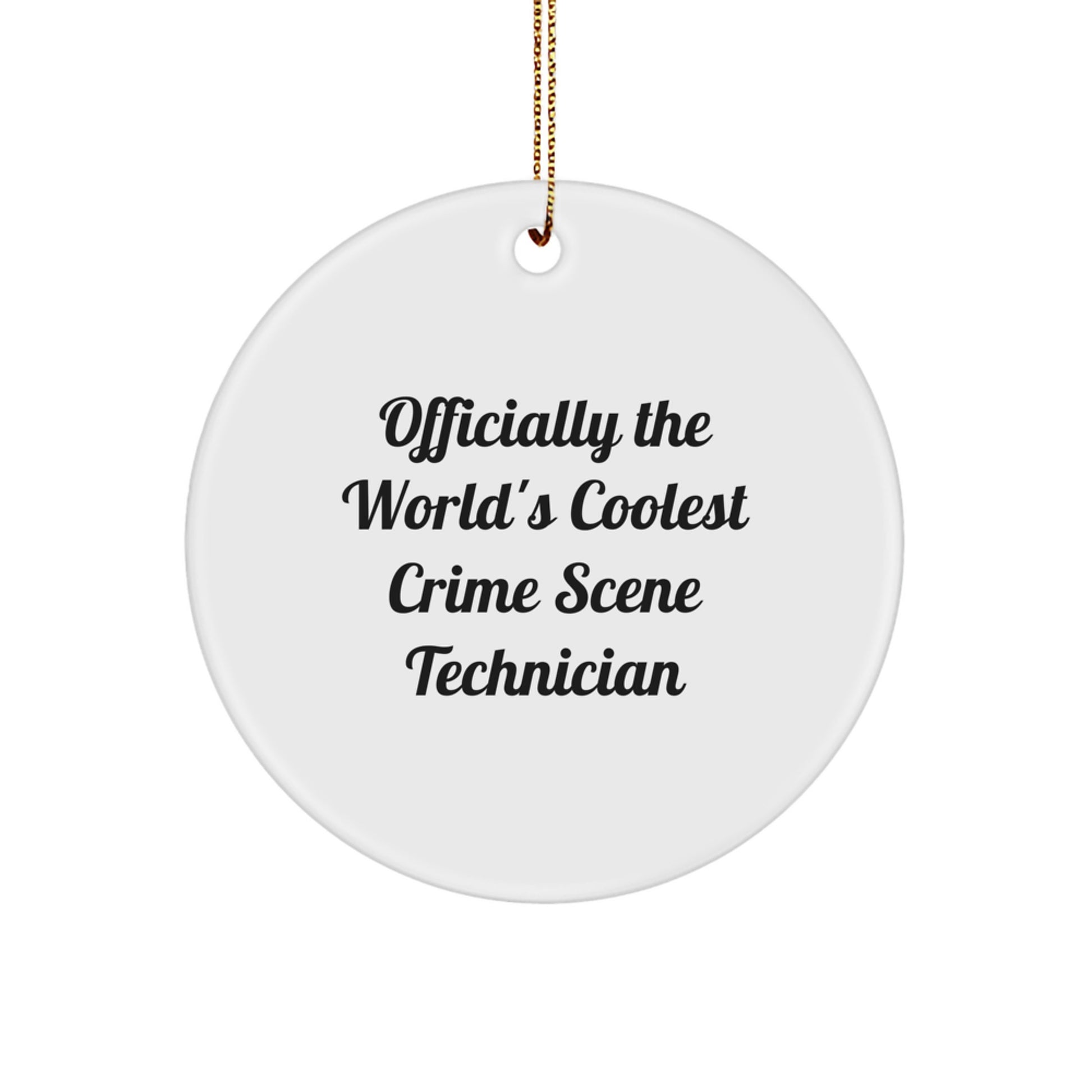 Crime Scene Technician Funny Quote Gifts from Friends for Men - Officially The World's Coolest Christmas Unique Circle Ornament, Perfect Decorative Item - Image 1