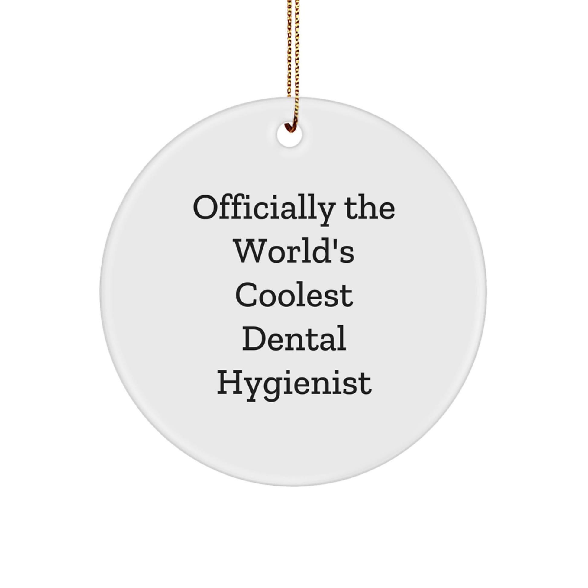 Funny Dental Hygienist Gifts from Friends for Christmas Unique Circle Ornament - 'Officially The World's Coolest Dental Hygienist' - Image 1