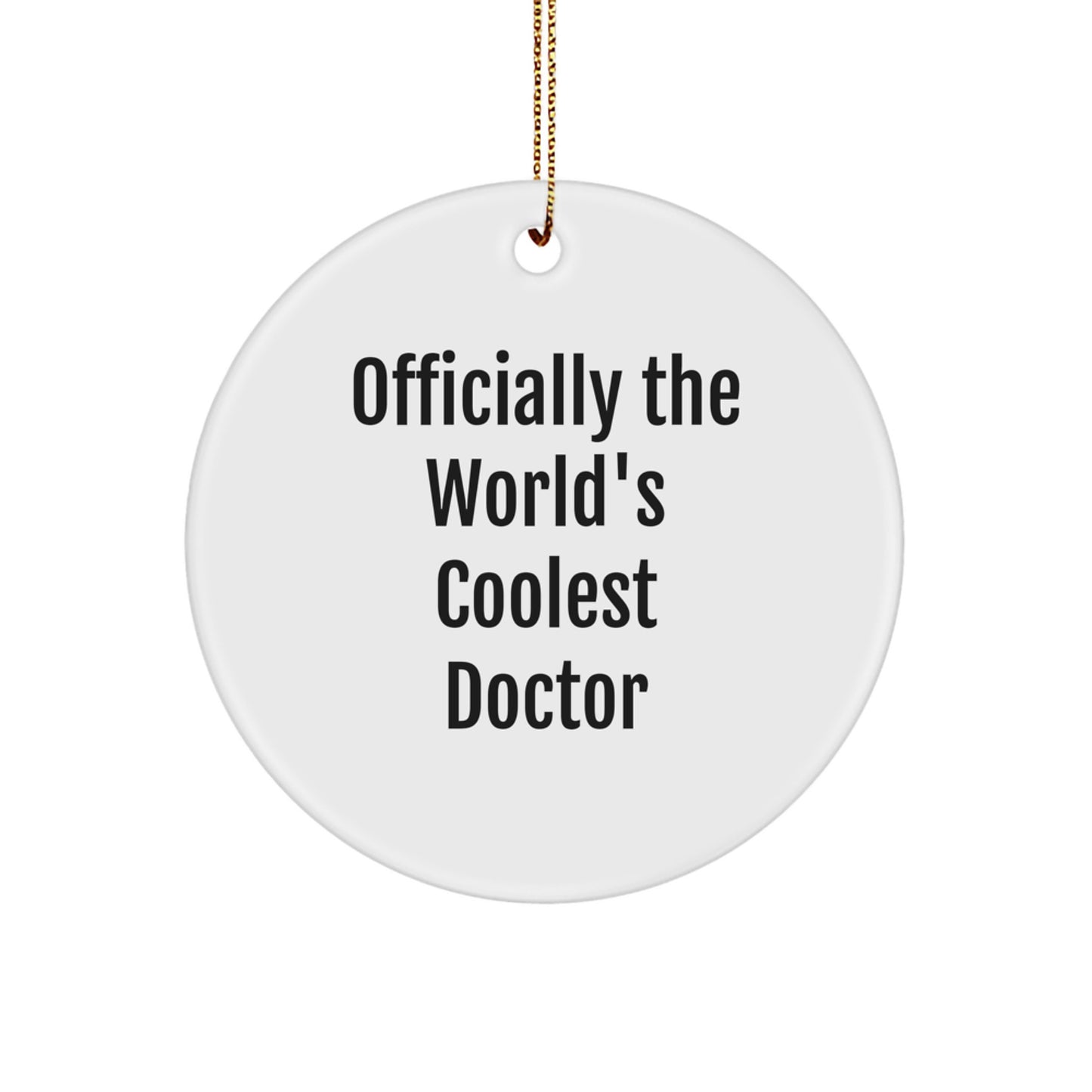 Funny Doctor Gifts for Men, Officially The World's Coolest Doctor Quote Circle Ornament for Christmas Unique Gifts from Friends - Image 1
