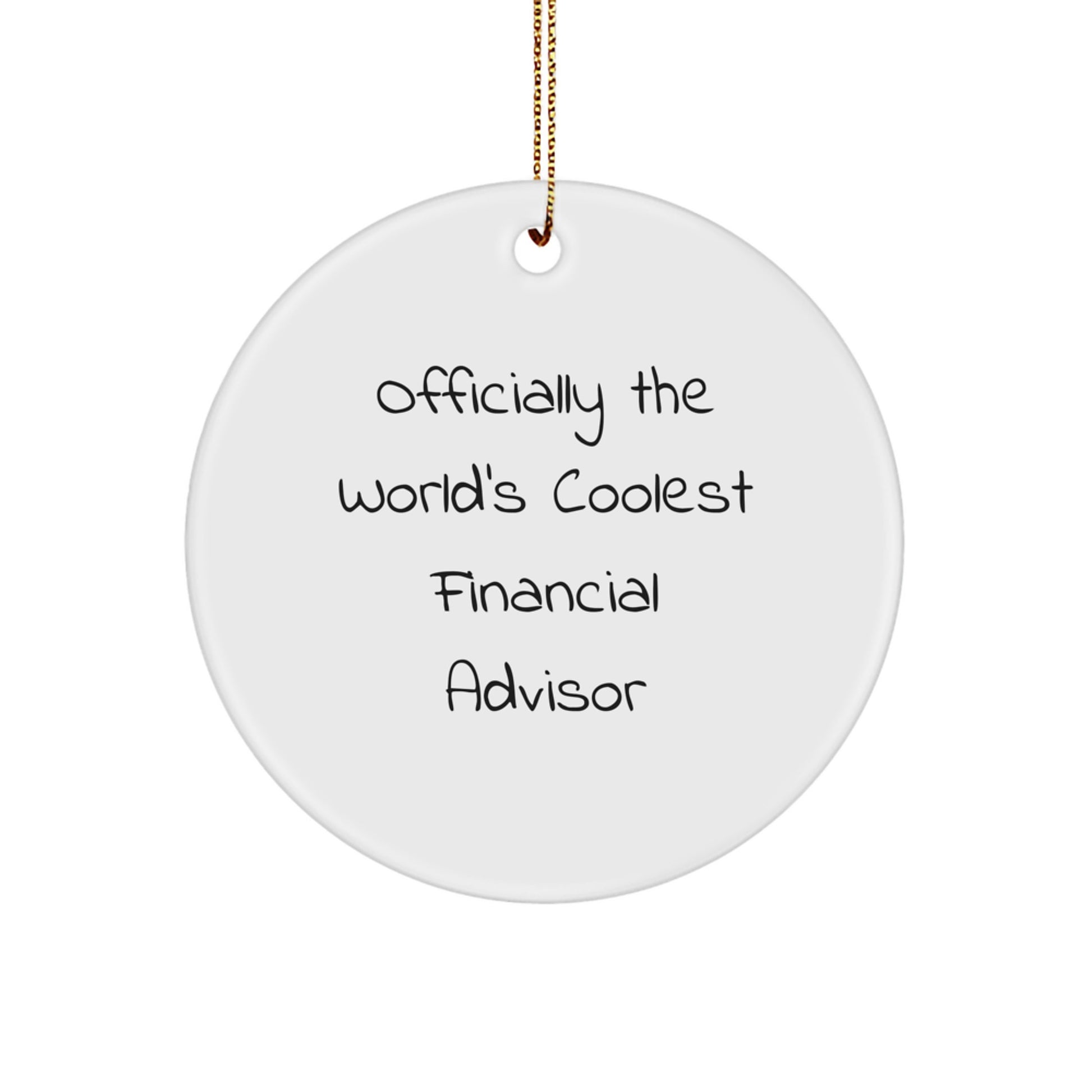 Funny Financial Advisor Gifts from Friends, Officially The World's Coolest Financial Advisor Circle Ornament for Christmas Unique Gifts, Gifts for Financial Advisors - Image 1