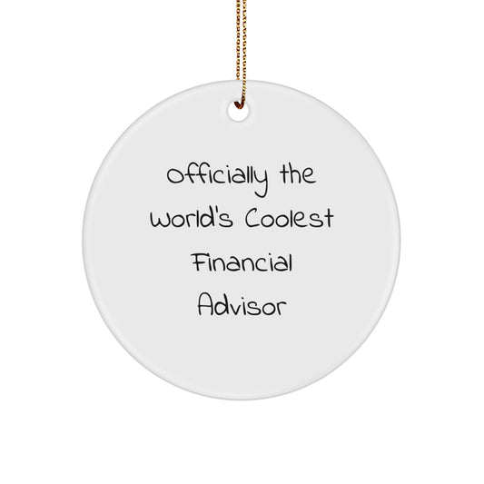 Funny Financial Advisor Gifts from Friends, Officially The World's Coolest Financial Advisor Circle Ornament for Christmas Unique Gifts, Gifts for Financial Advisors - Image 1