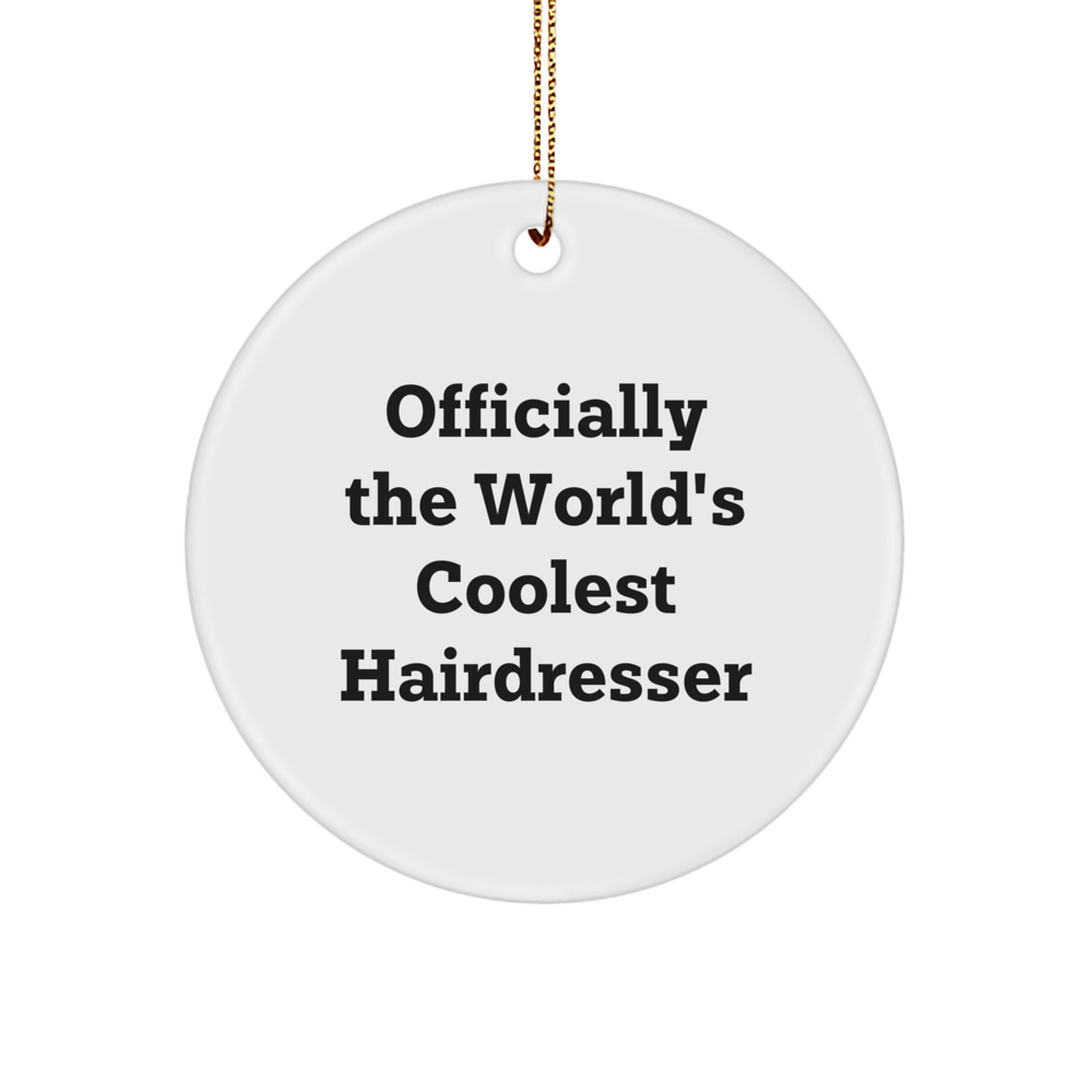 Officially The World's Coolest Hairdresser Funny Christmas Circle Ornament Gifts from Men or Women for Hairdresser Friends Coworkers - Image 1