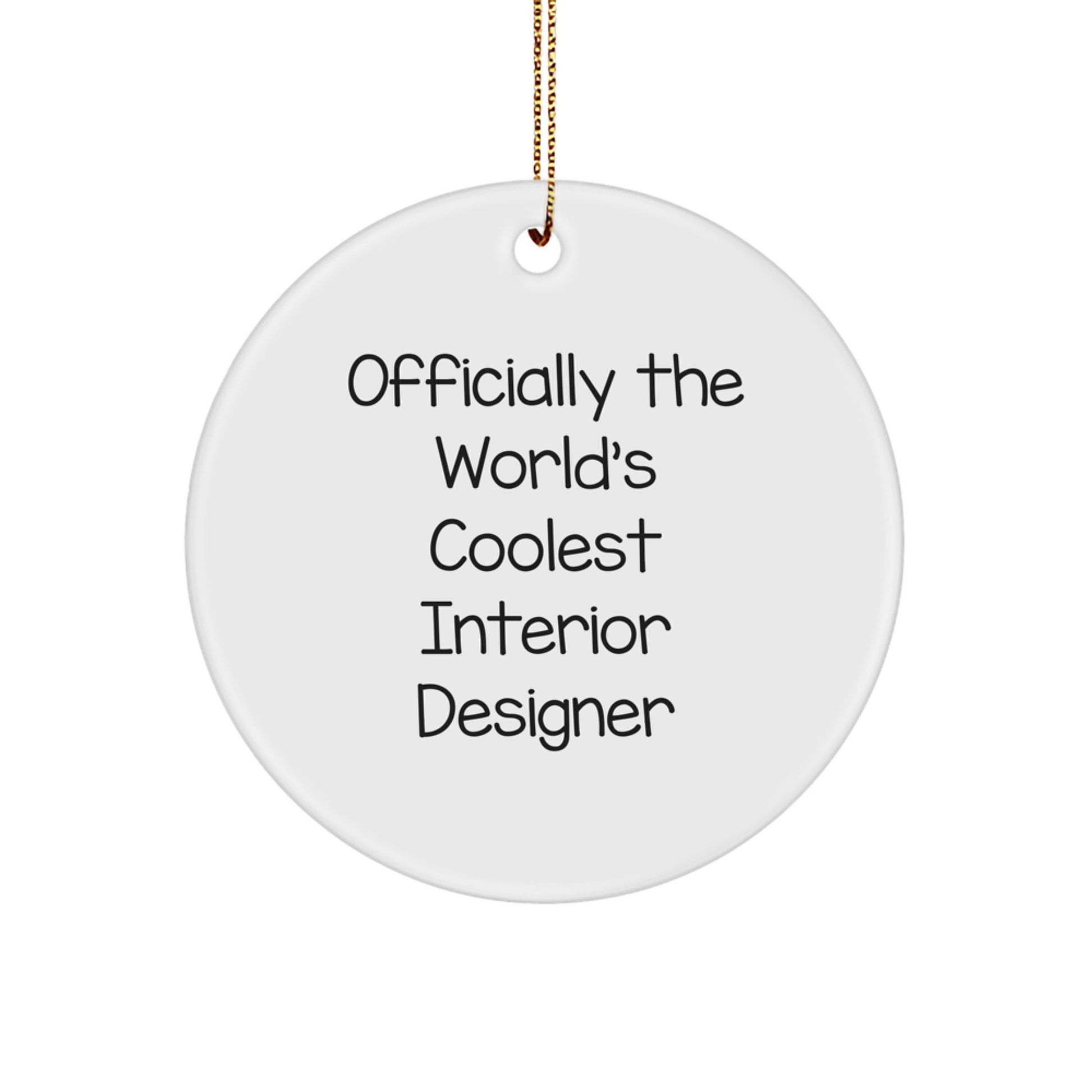 Gifts from Men to Interior Designers, Circle Ornament Officially The World's Coolest Interior Designer Christmas Unique Decorations - Image 1