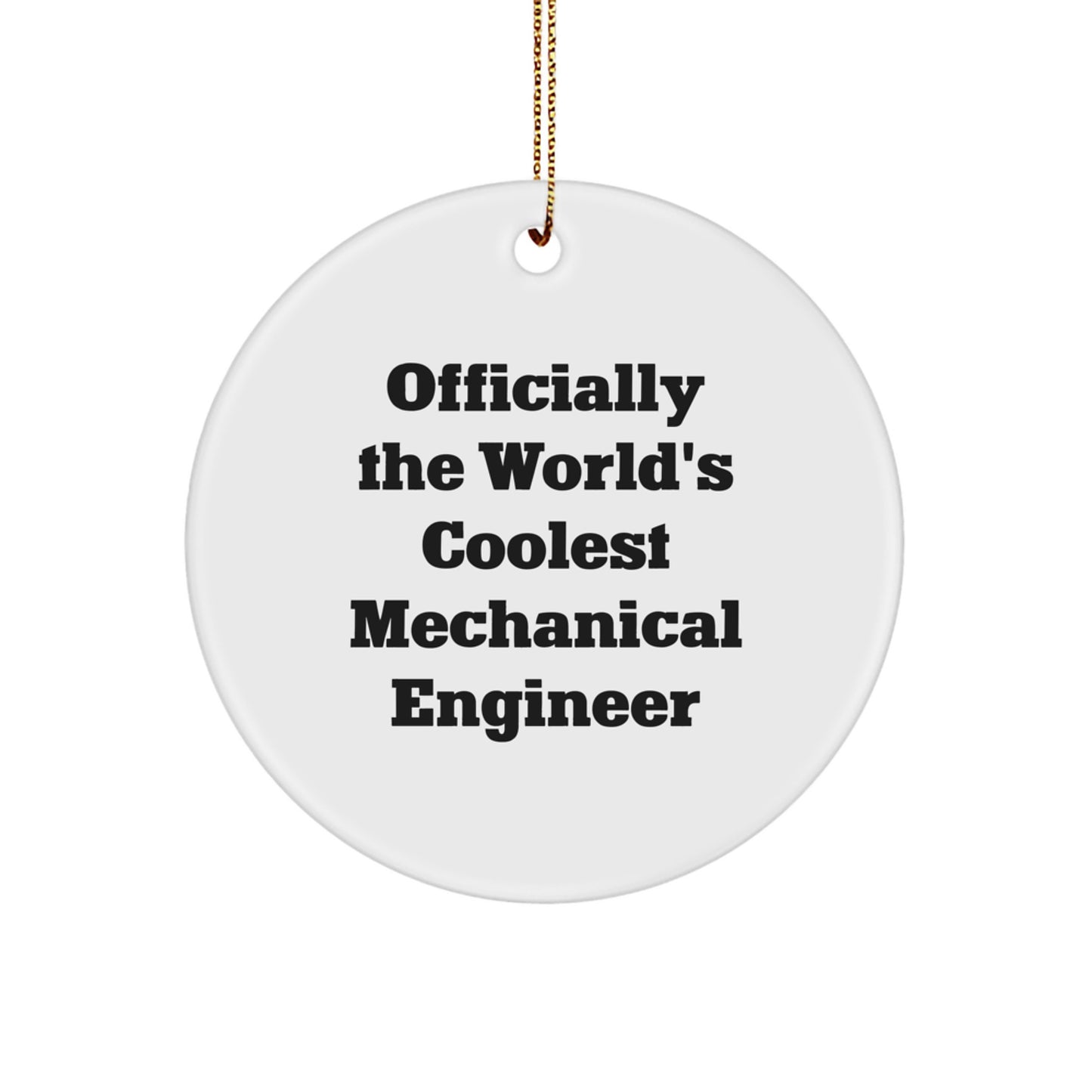 Funny Mechanical Engineer Christmas Unique Gifts from Friends for Men - 'Officially The World's Coolest' Circle Ornament - Image 1