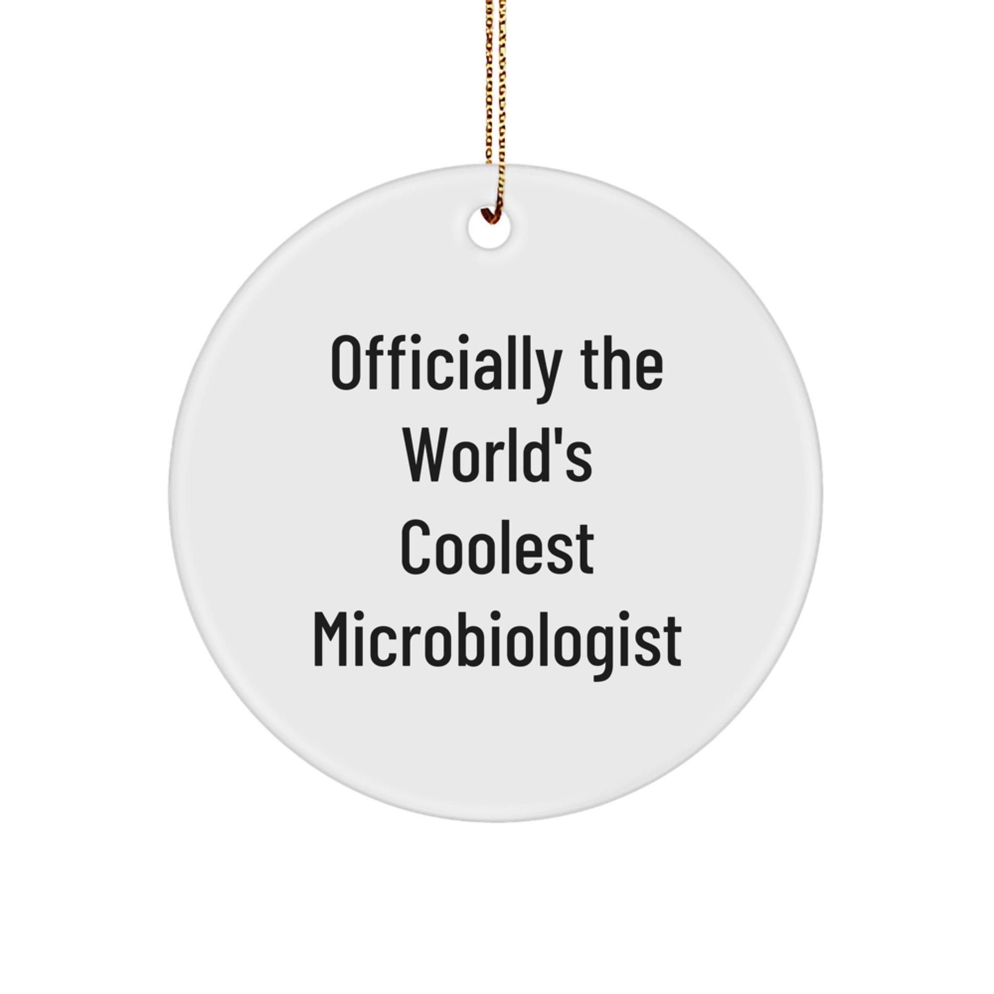 Funny Microbiologist Gifts for Men, Officially The World's Coolest Microbiologist Christmas Unique Ornaments, Circle Shaped, White Color - Image 1