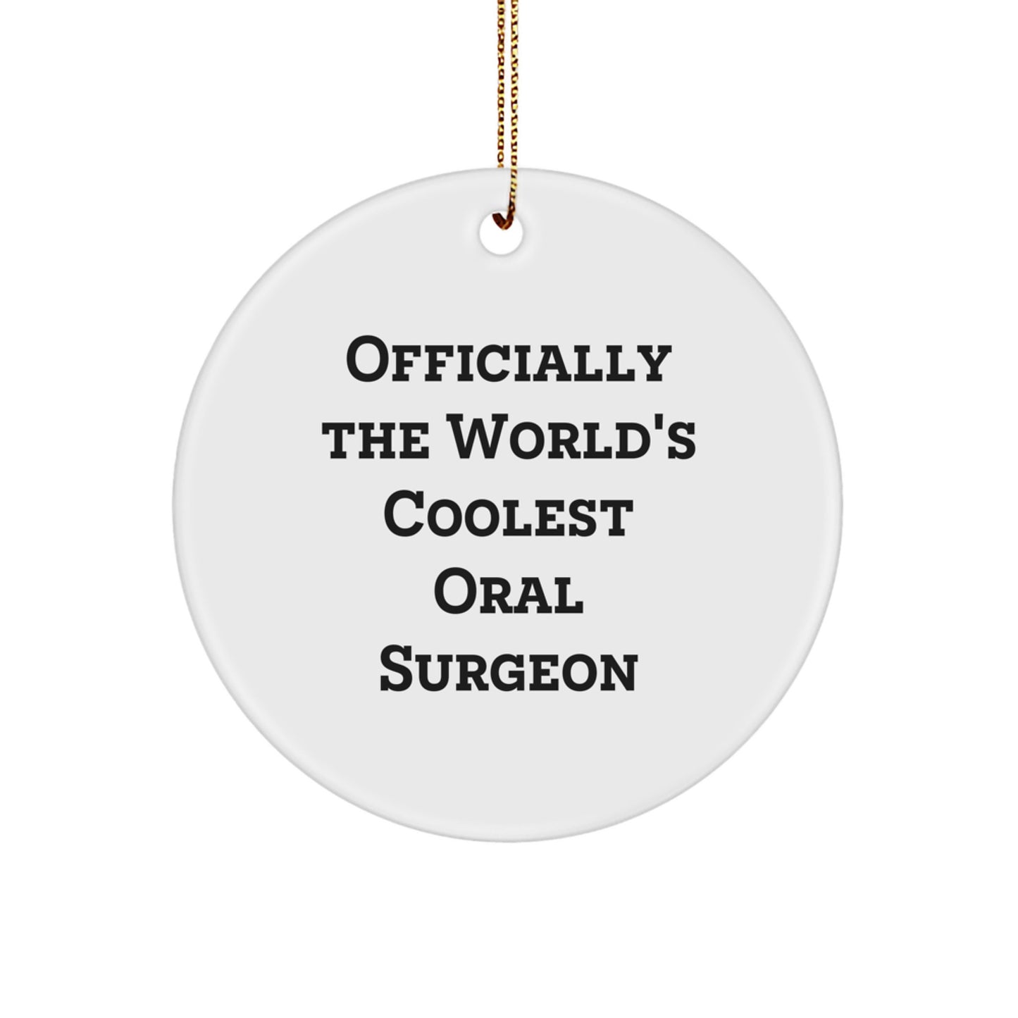 Gifts from Friends and Family to the World's Coolest Oral Surgeon, Christmas Unique Circle Ornament, Funny Quote, White Circle Shaped Decoration - Image 1