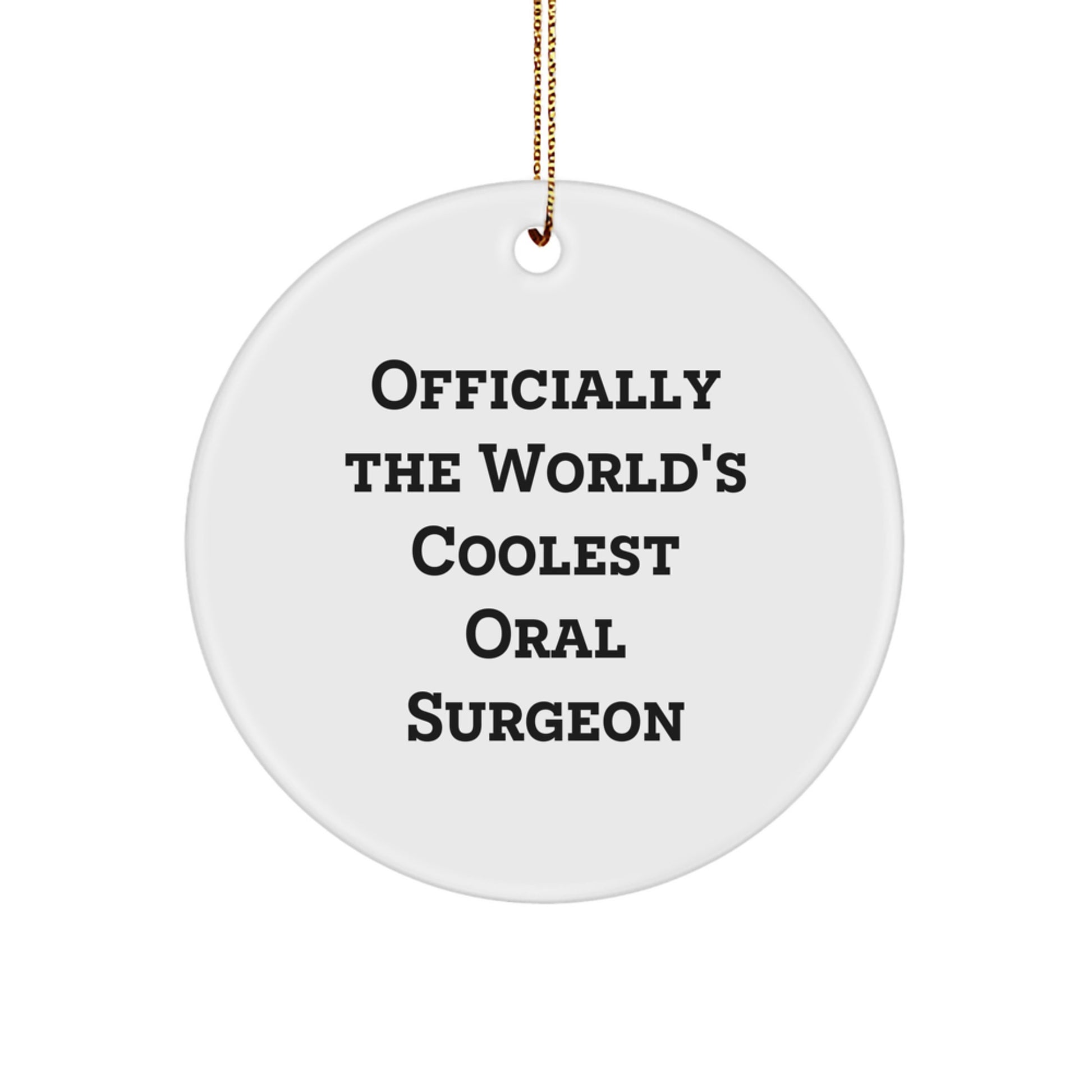 Gifts from Friends and Family to the World's Coolest Oral Surgeon, Christmas Unique Circle Ornament, Funny Quote, White Circle Shaped Decoration - Image 1