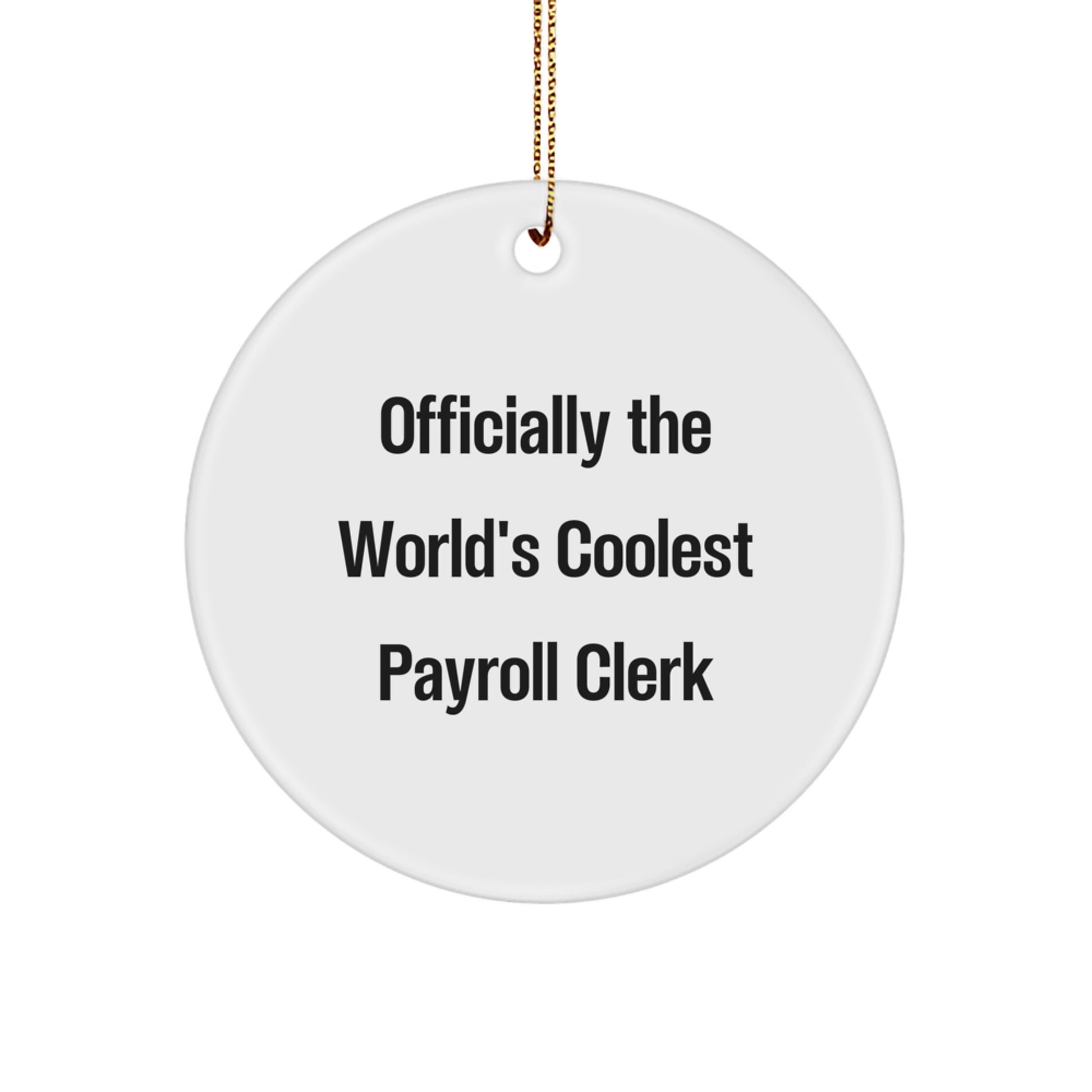 Funny Payroll Clerk Gifts - 'Officially The World's Coolest Payroll Clerk' Circle Ornament for Men, Women, Friends, Coworkers, and Family this Christmas - Image 1