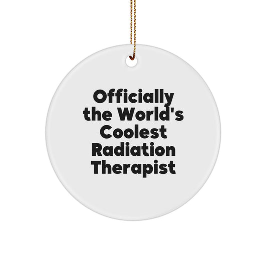 Funny Radiation Therapist Gifts for Men Friends - Officially The World's Coolest Radiation Therapist Christmas Unique Circle Ornament Gifts - Image 1