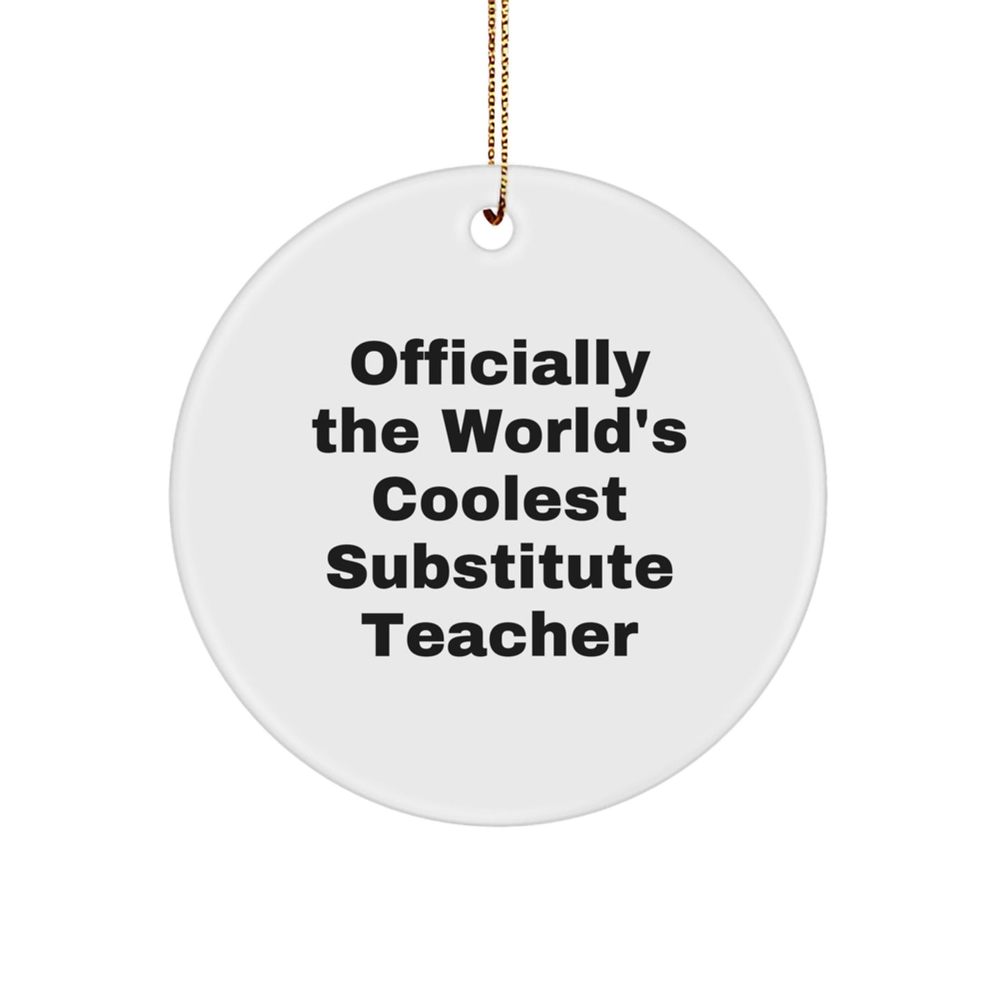Funny Substitute Teacher Gifts for Men Christmas Circle Ornaments Officially The World's Coolest - Gifts from Friends and Family - Image 1