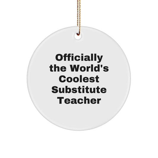 Funny Substitute Teacher Gifts for Men Christmas Circle Ornaments Officially The World's Coolest - Gifts from Friends and Family - Image 1