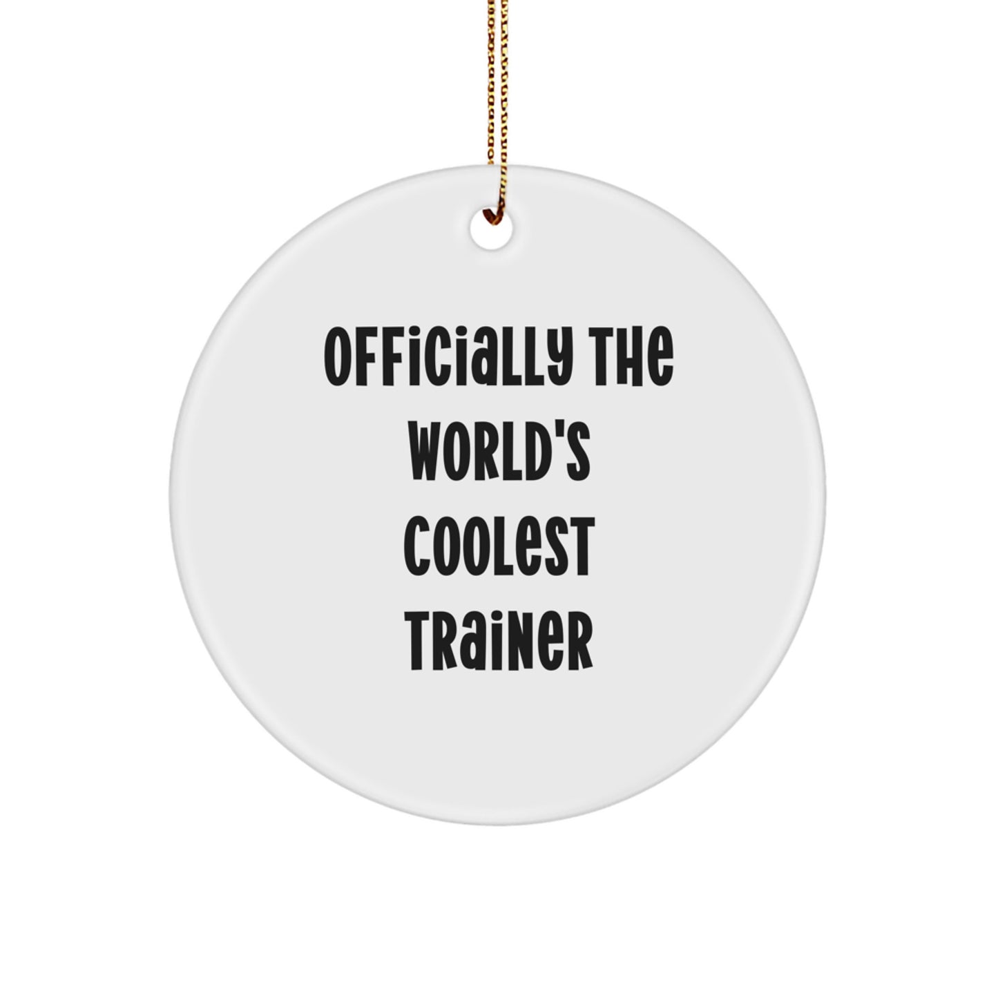 Funny Trainer Gifts Christmas Circle Ornament Officially The World's Coolest Trainer for Men Women Friends Family - Image 1