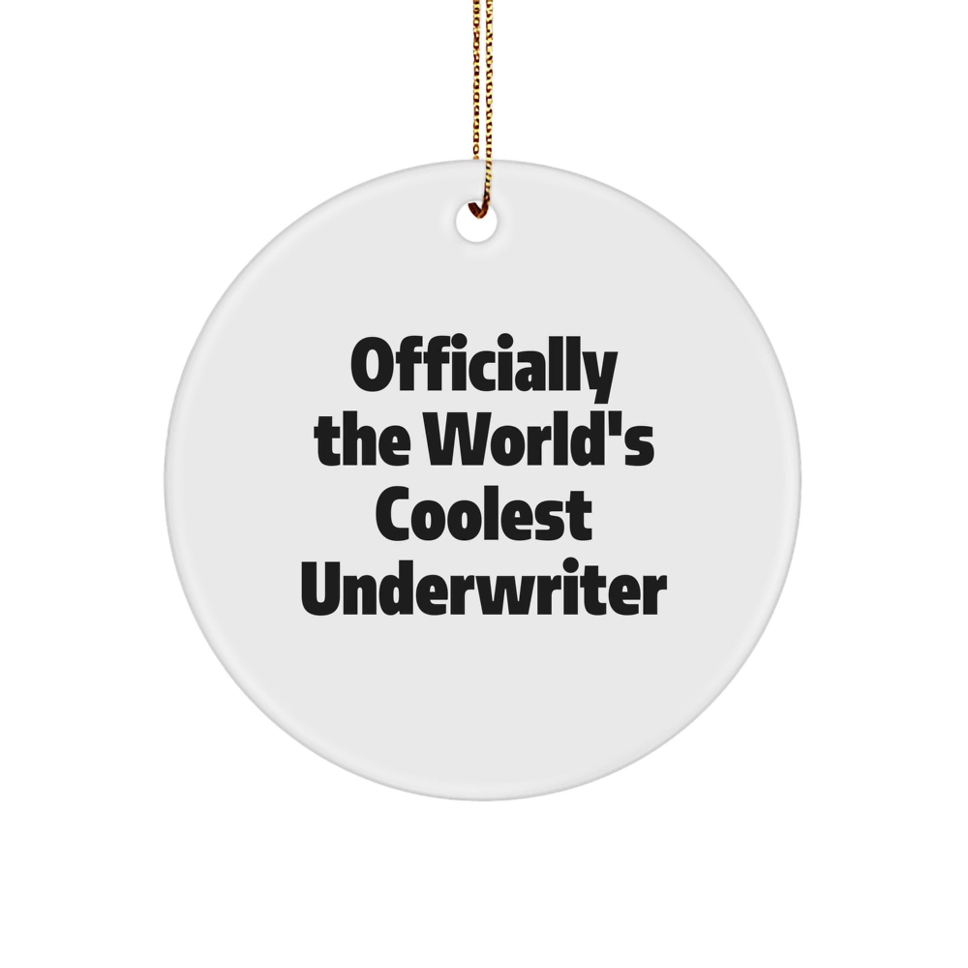 Funny Underwriter Gifts, Officially The World's Coolest Underwriter Circle Ornament, Perfect for Underwriter Friends and Family, Gifts from Men to Coworkers, Unique Christmas Unique Gifts - Image 1