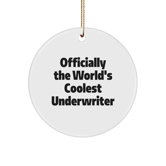 Funny Underwriter Gifts, Officially The World's Coolest Underwriter Circle Ornament, Perfect for Underwriter Friends and Family, Gifts from Men to Coworkers, Unique Christmas Unique Gifts - Image 1