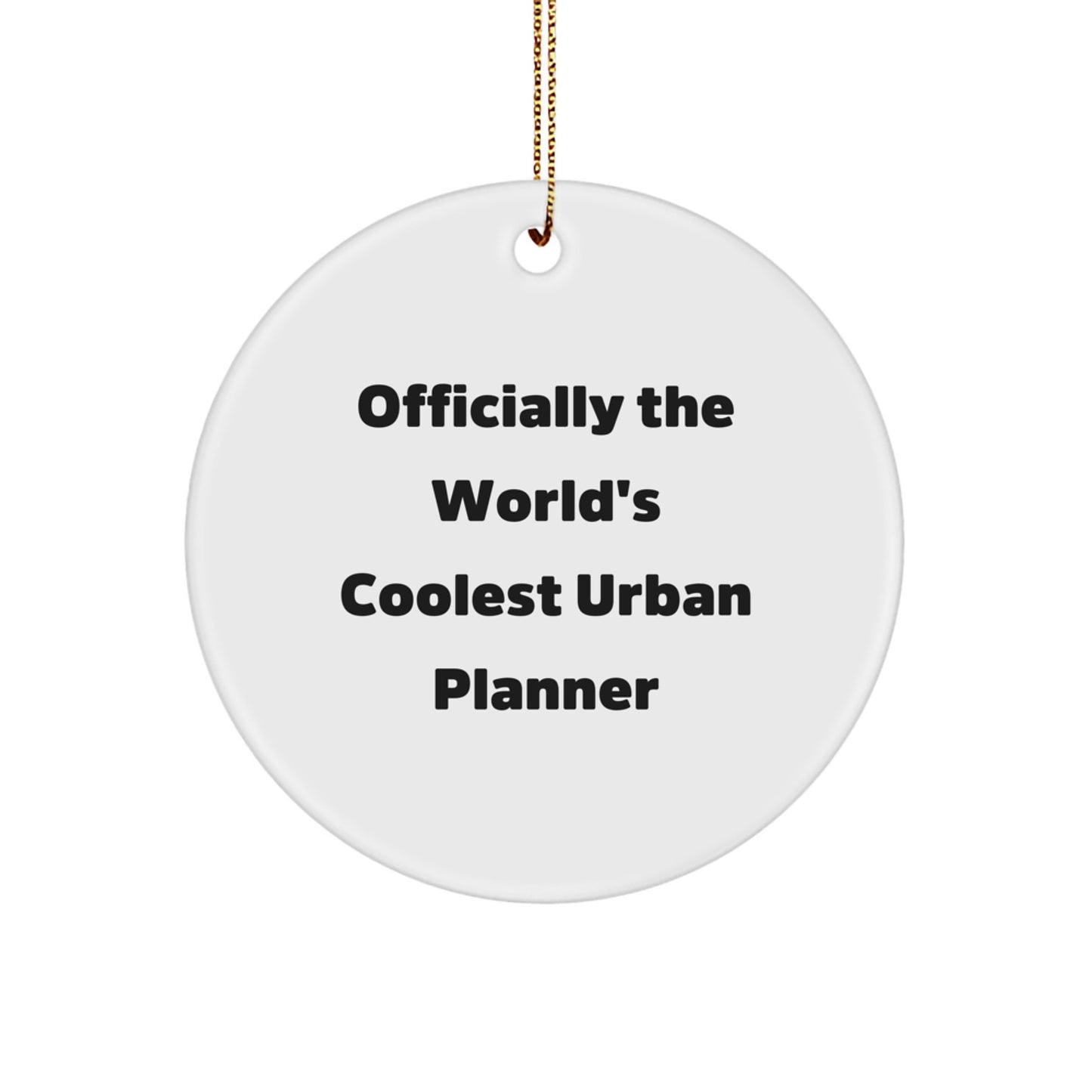 Funny Urban Planner Gifts from Friends - Officially The World's Coolest Urban Planner Circle Ornament for Christmas Unique Gifts for Urban Planner - Image 1