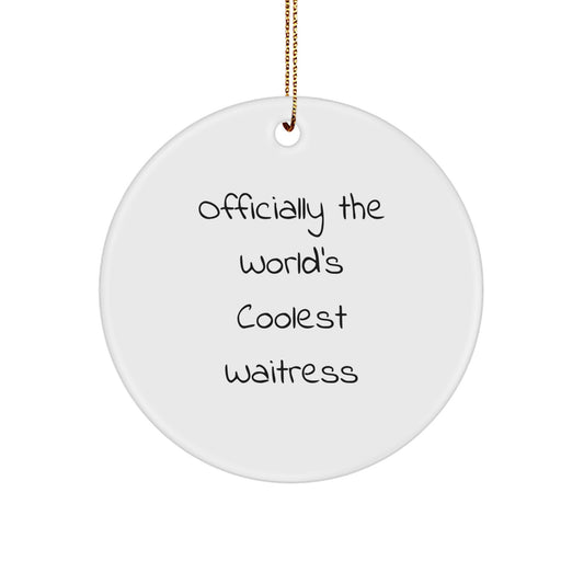 Funny Waitress Quotes Gifts from Men to Women Friends Christmas Unique Circle Ornament - 'Officially The World's Coolest Waitress' - White Color - Image 1