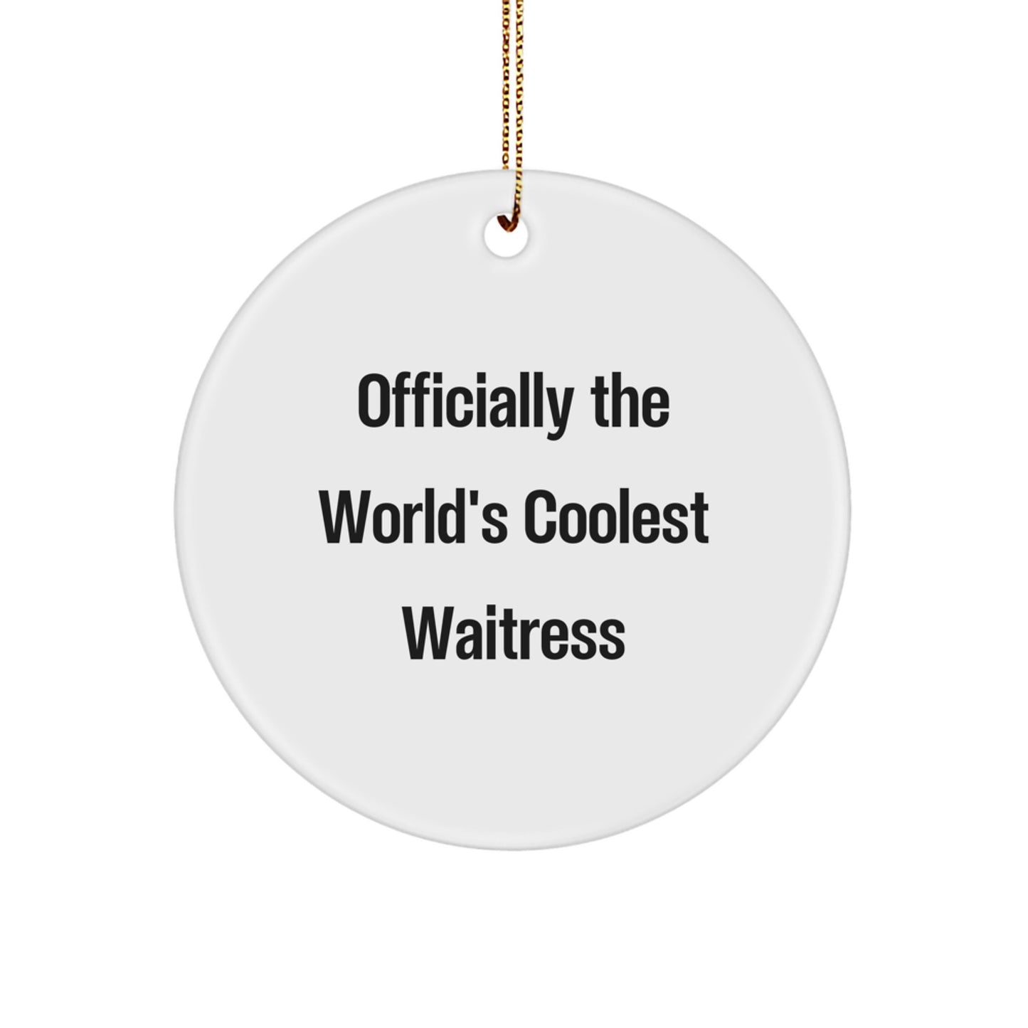 Coolest Waitress Gifts from Friends for the World's Best Waitress Circle Ornament, Funny Quote - Christmas Unique Decoration - Image 1