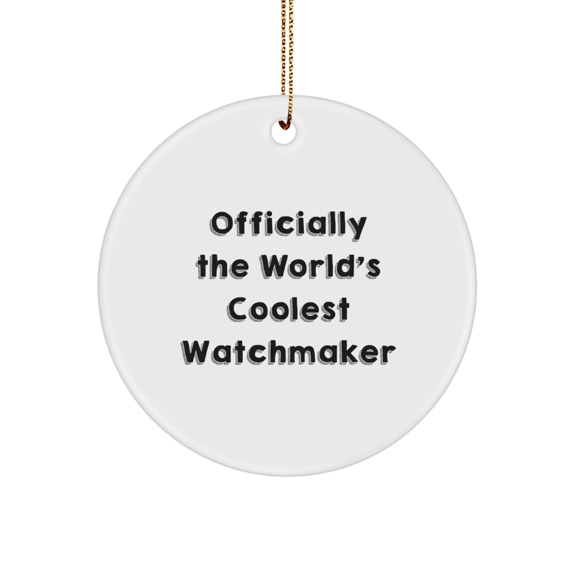 Watchmaker Gifts from Friends, Officially the World's Coolest Watchmaker, Circle Ornament for Christmas - Image 1