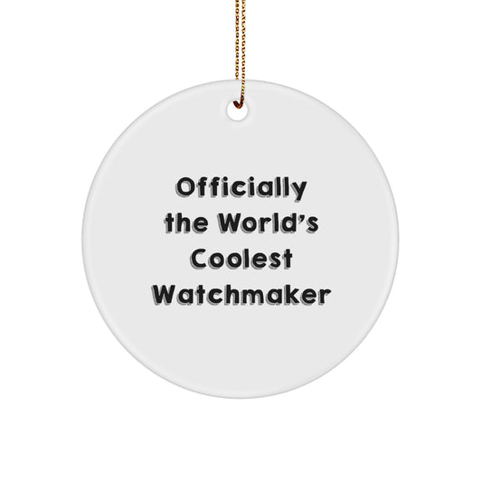 Watchmaker Gifts from Friends, Officially the World's Coolest Watchmaker, Circle Ornament for Christmas - Image 1