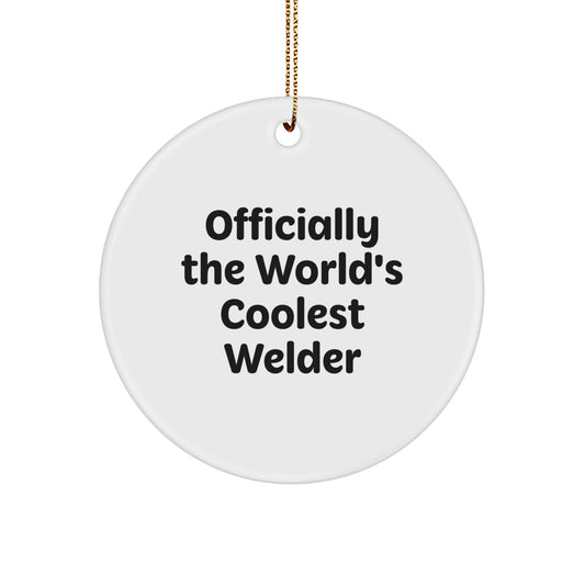 Welder Gifts from Friends for Christmas - 'Officially The World's Coolest Welder' Circle Ornament, Funny Welder Quote - Image 1