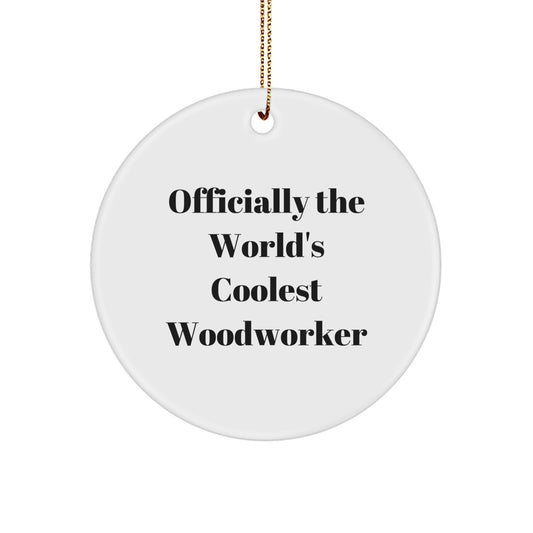 Funny Woodworker Gifts from Men Friends for Woodworker Circle Ornament, Officially The World's Coolest Woodworker Christmas Unique Gifts - Image 1