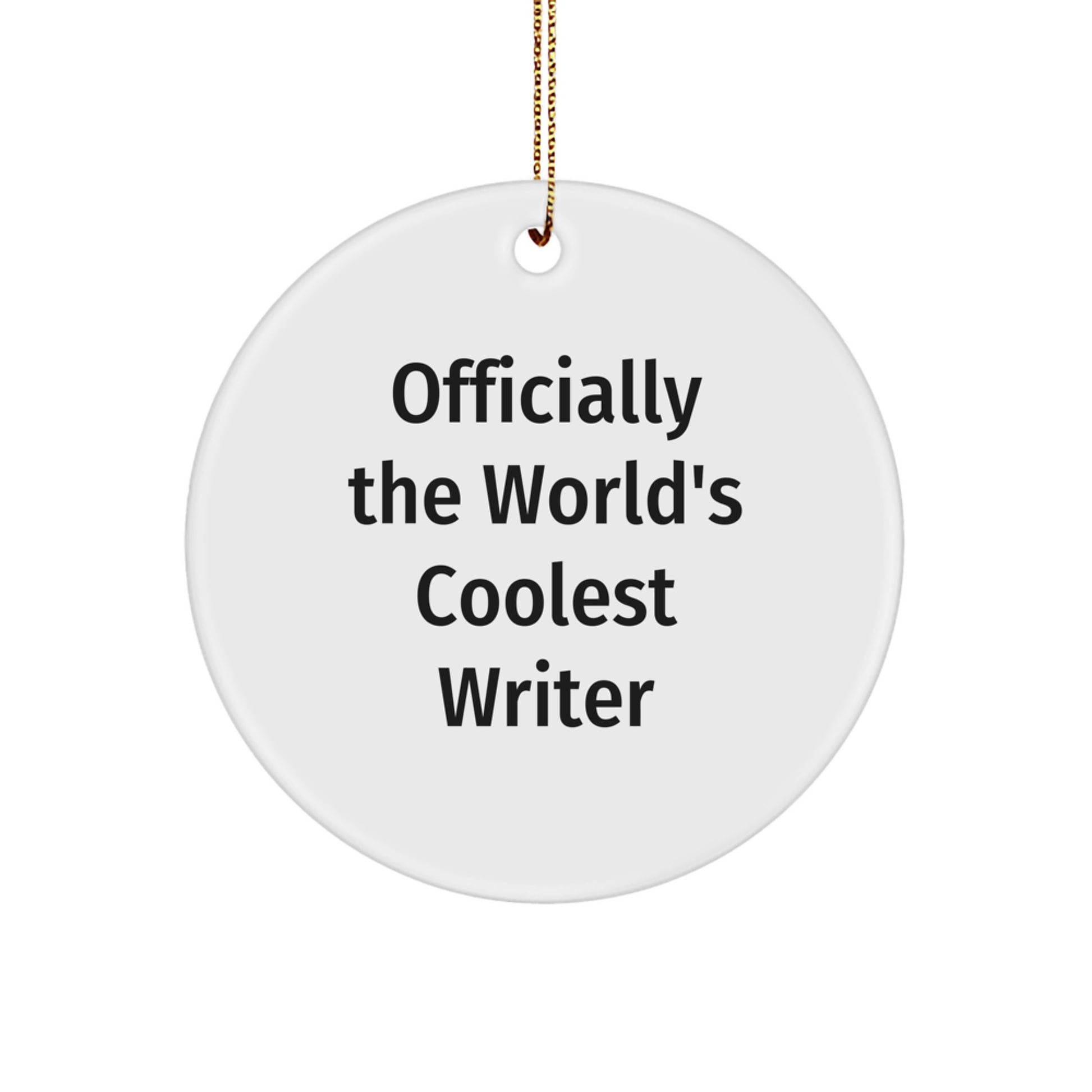 Gifts from Friends and Family for the World's Coolest Writer this Christmas - Funny Circle Ornament, Writer Gifts, Fun Office Decor - Image 1