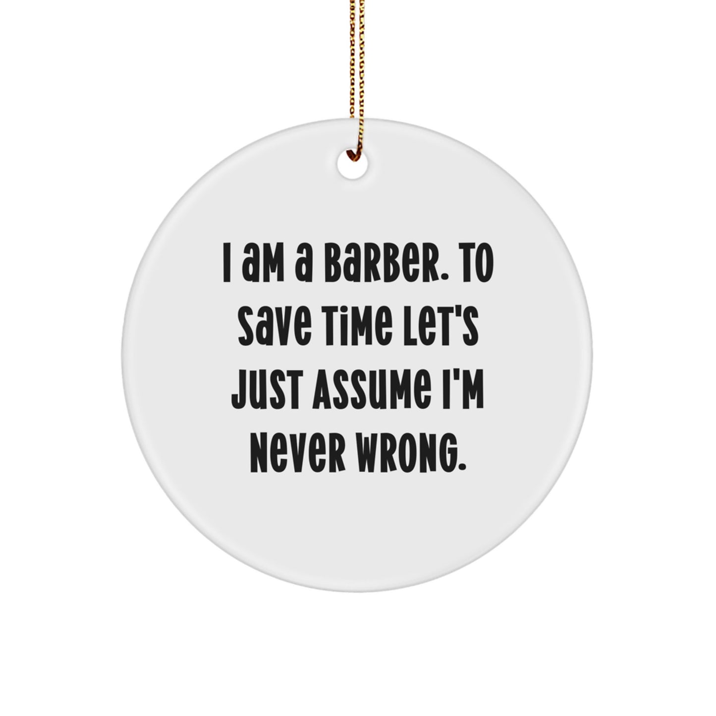 Barber Circle Christmas Ornament Keepsake for Him Gift - I'm Never Wrong - Image 1