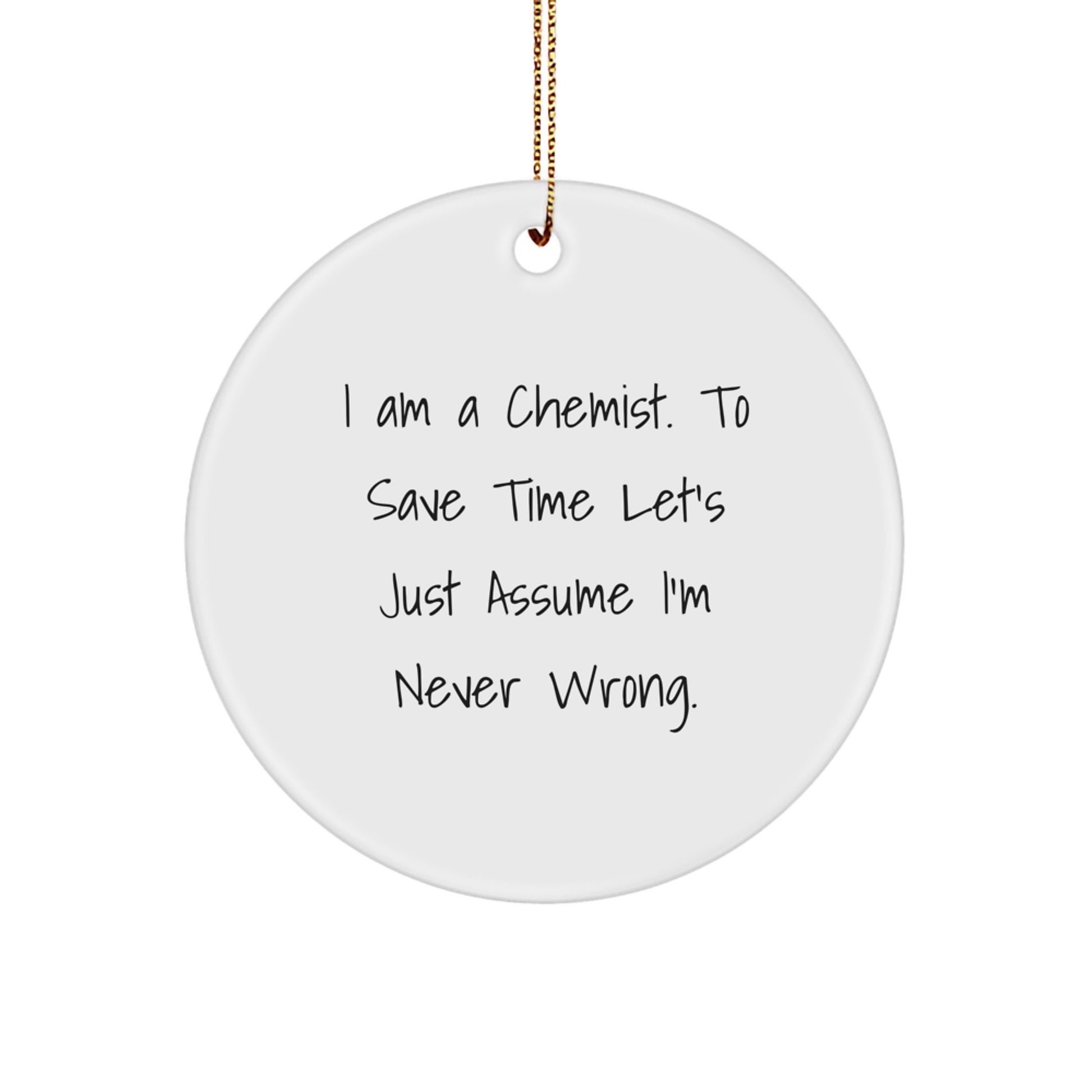 Chemist Humor Funny Circle Ornament, Gifts from Friends for Chemist Man Woman - Image 1