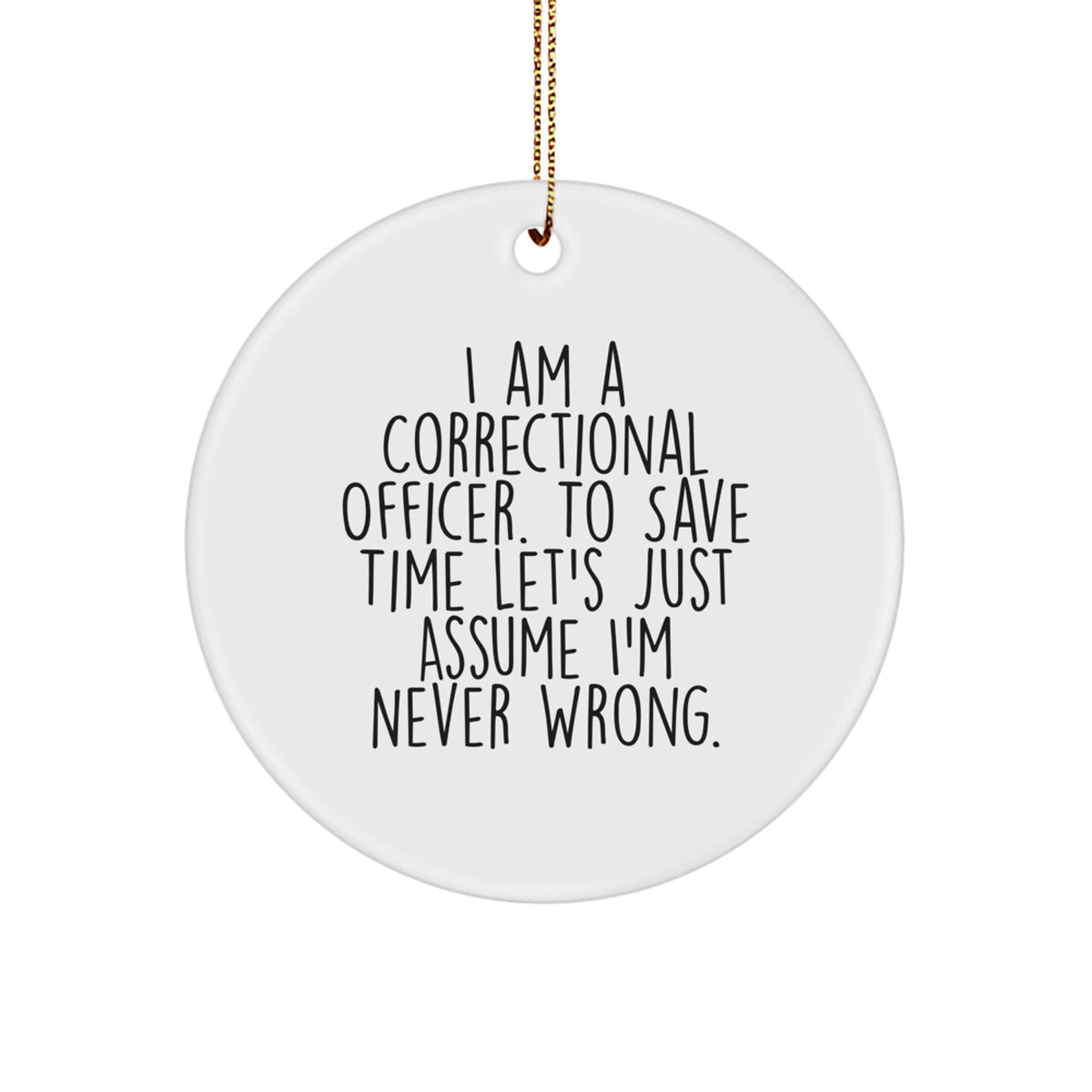 Never Wrong Correctional Officer Circle Ornament Gift for Friends - Image 1