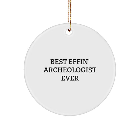 Funny Archeologist Gifts for Men, Best Effin' Archeologist Ever Circle Ornament, Christmas Unique Presents - Image 1